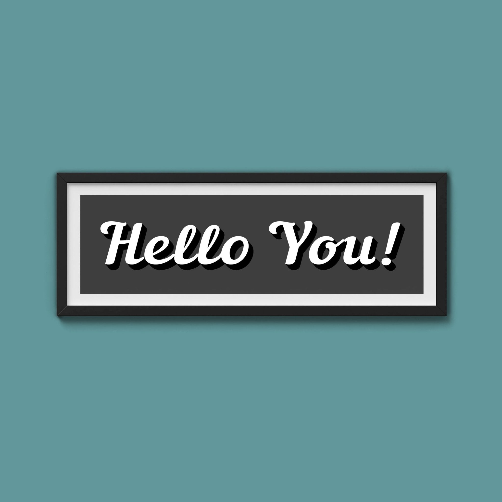 Hello You! Framed Print (New Style) - Above The Door