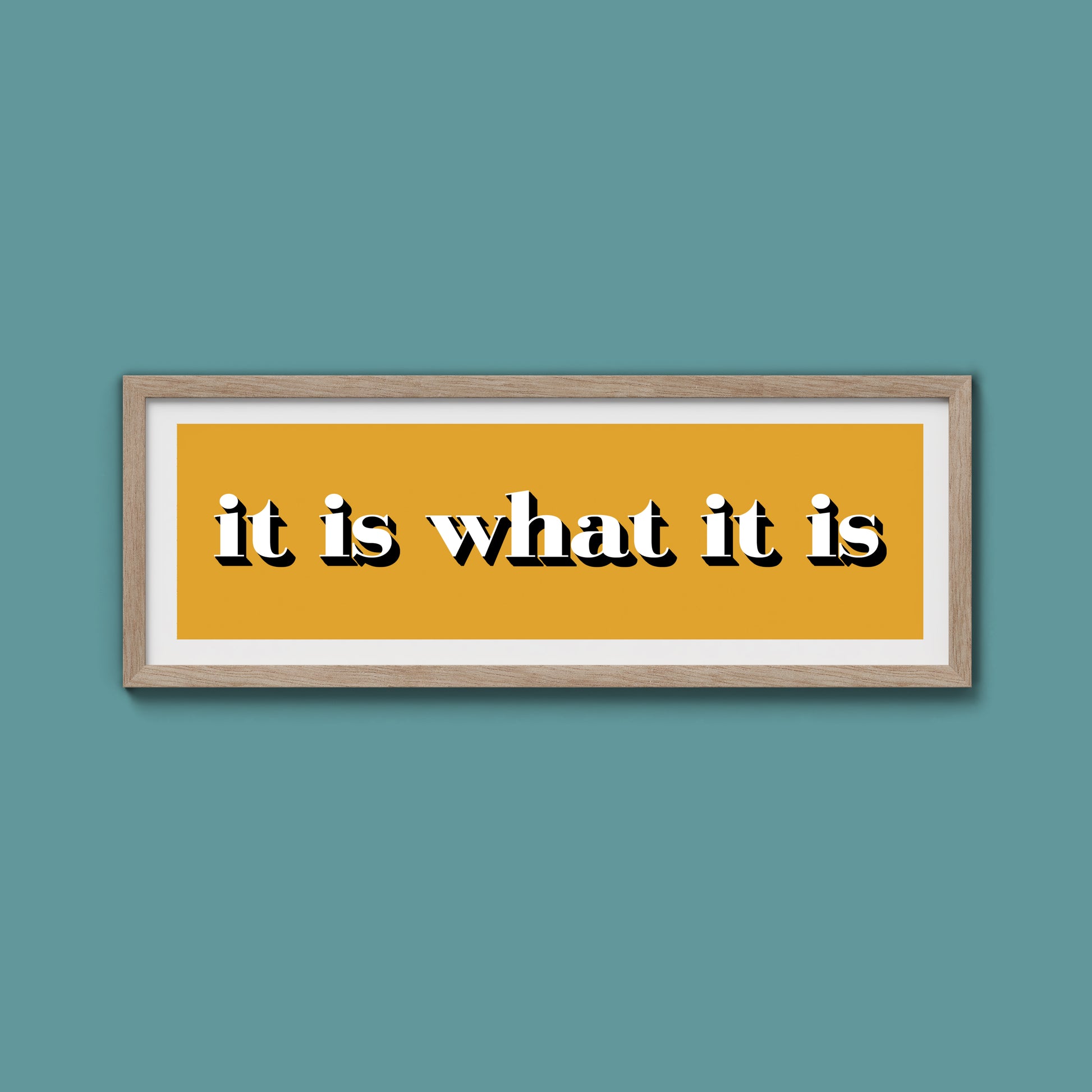 It Is What It Is Print
