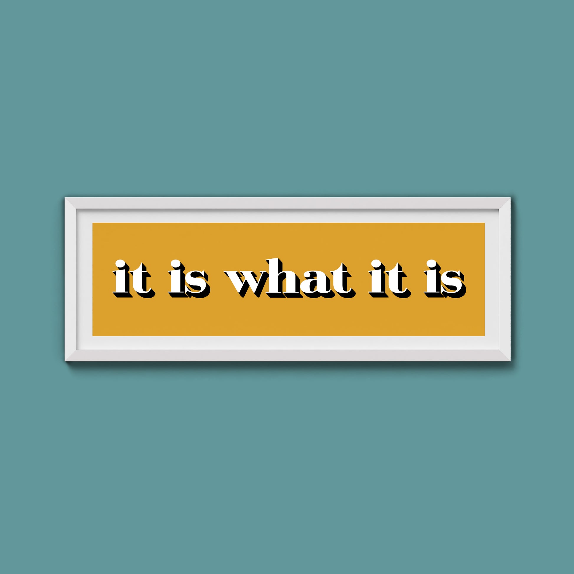 It Is What It Is Print