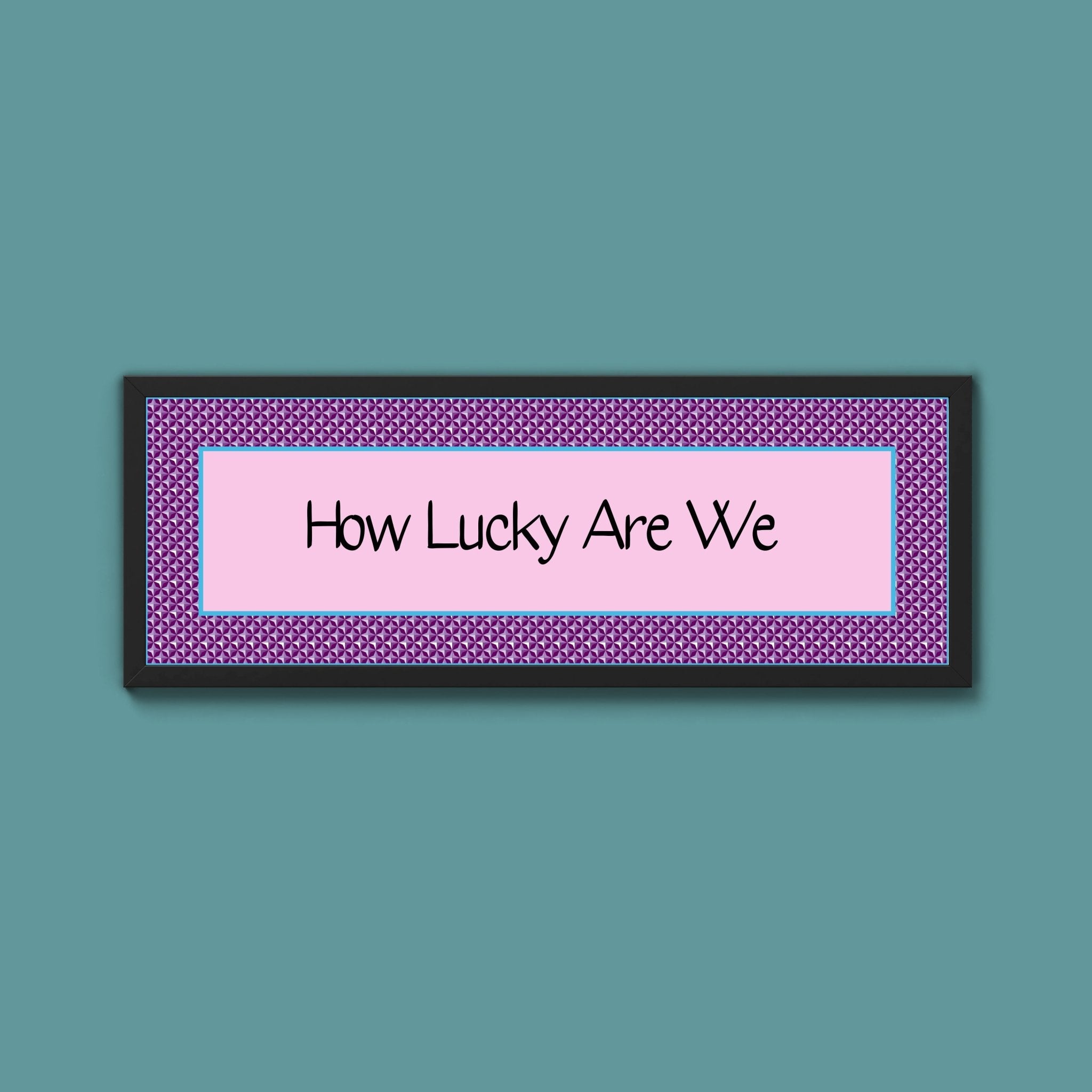 How Lucky Are We Framed Print - Above The Door