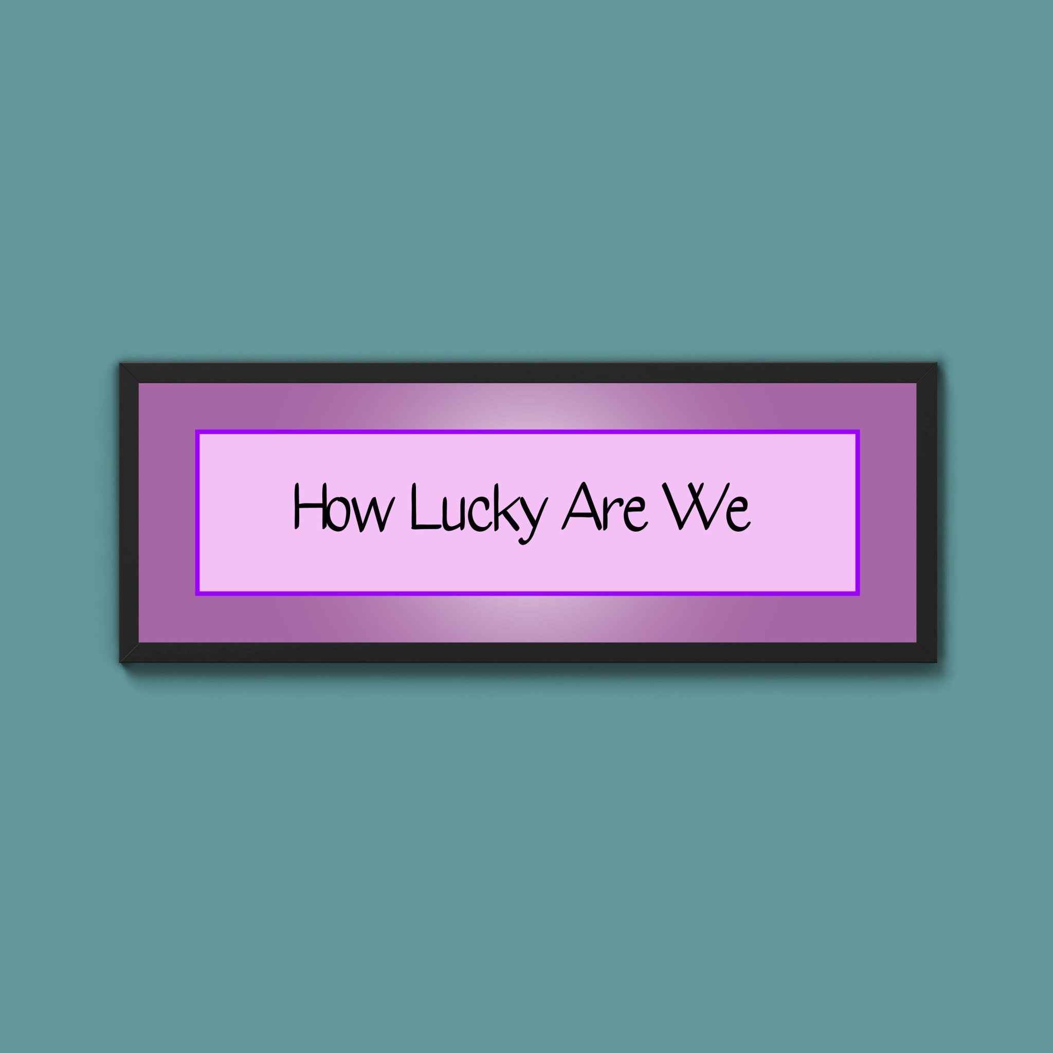 How Lucky Are We Framed Print - Above The Door