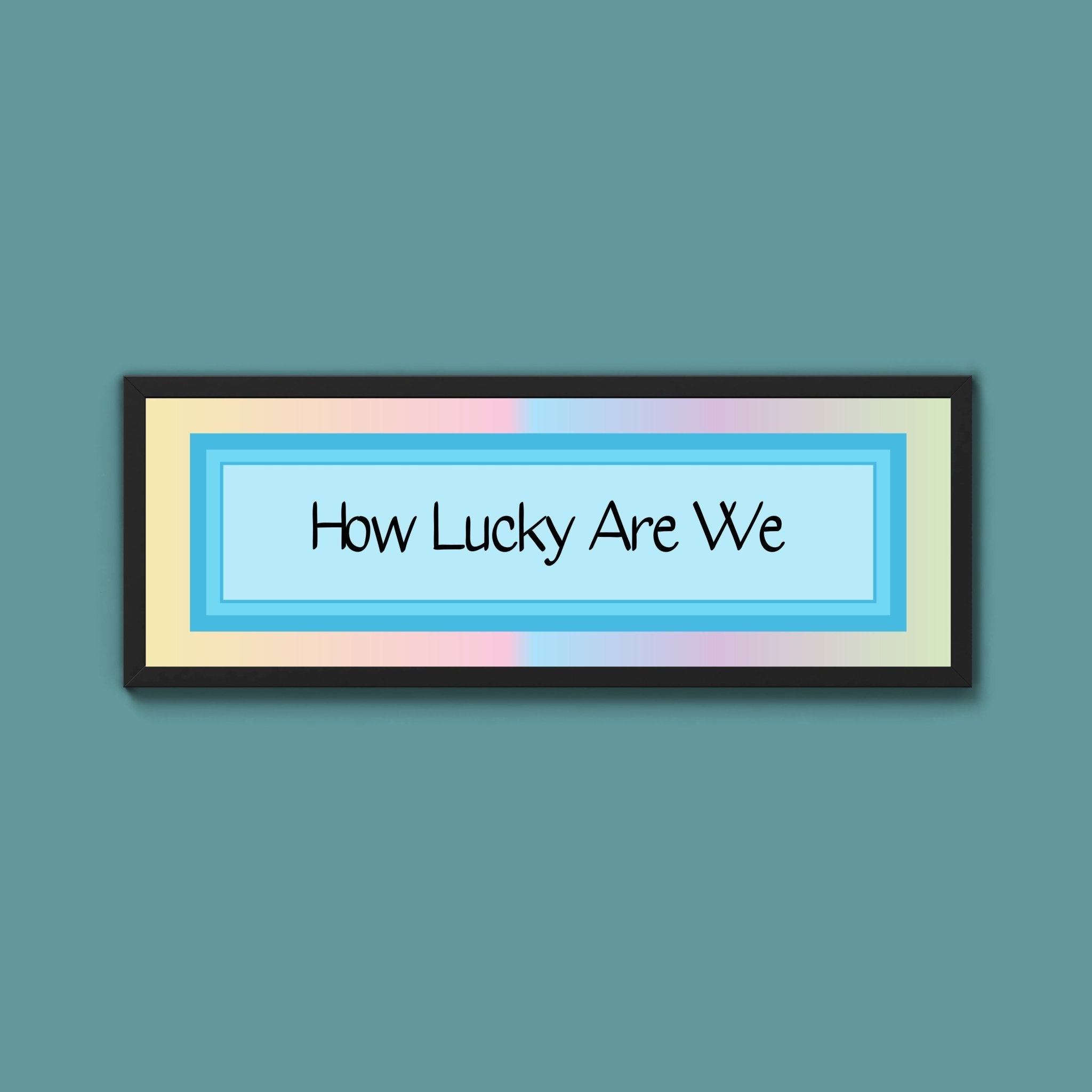 How Lucky Are We Framed Print - Above The Door
