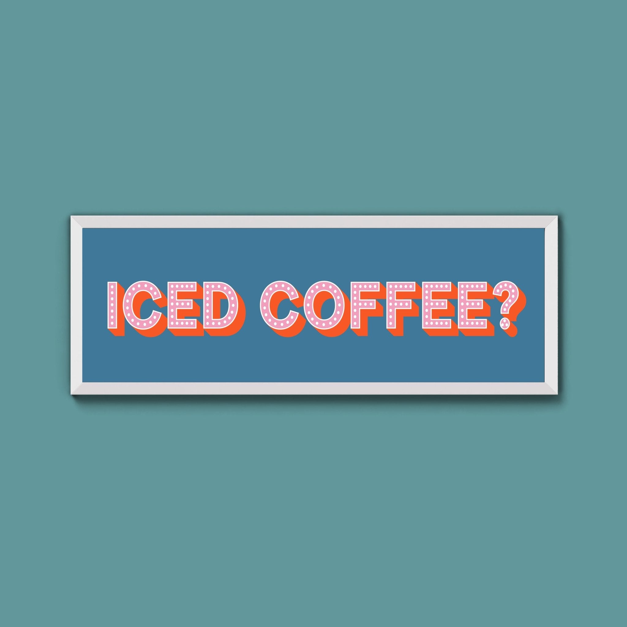 Iced Coffee? Framed Print (New Style) - Above The Door
