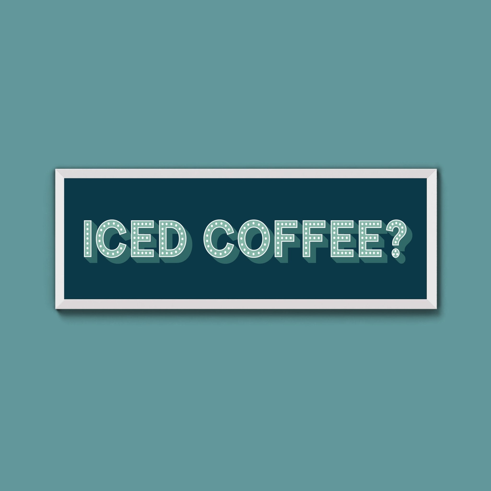 Iced Coffee? Framed Print (New Style) - Above The Door
