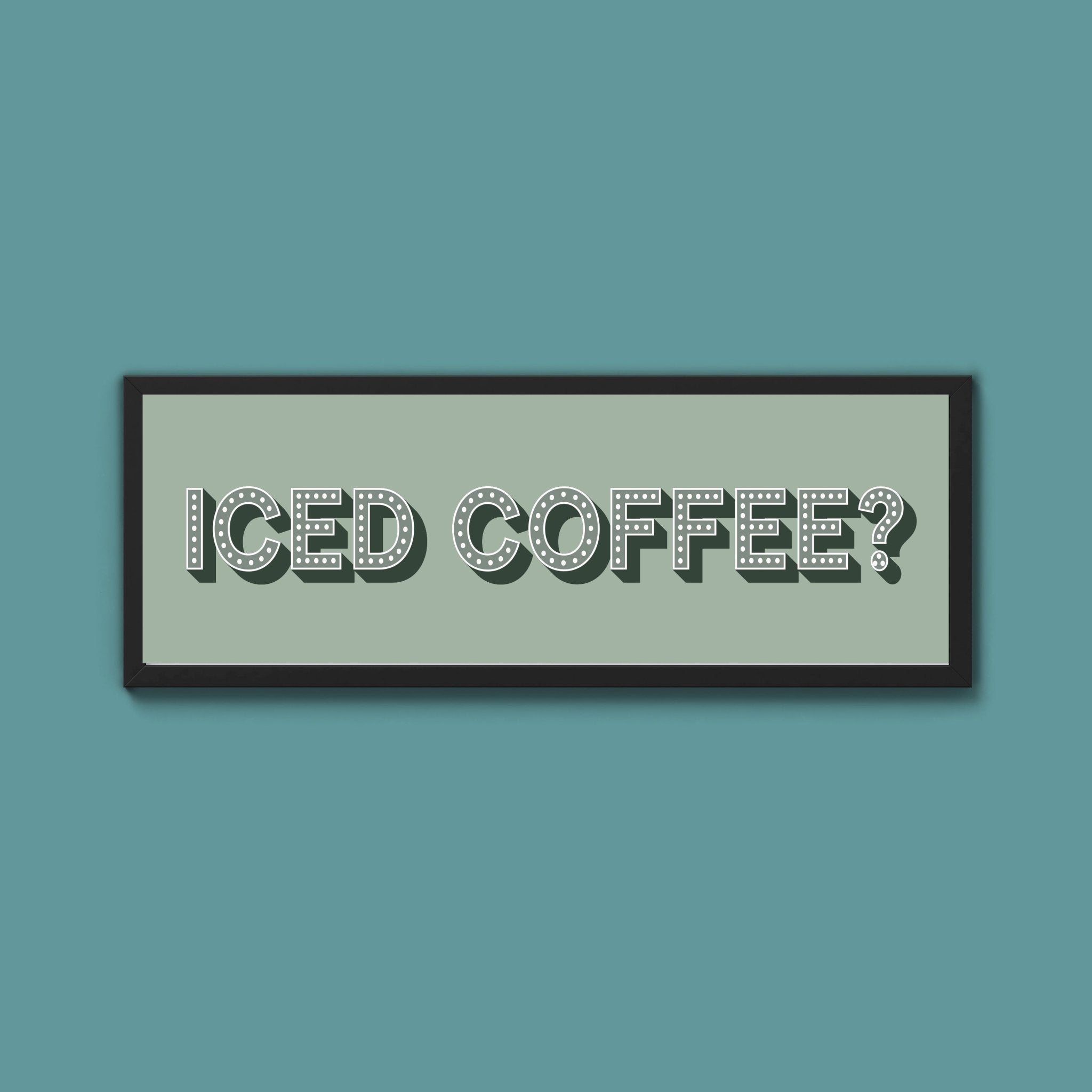 Iced Coffee? Framed Print (New Style) - Above The Door