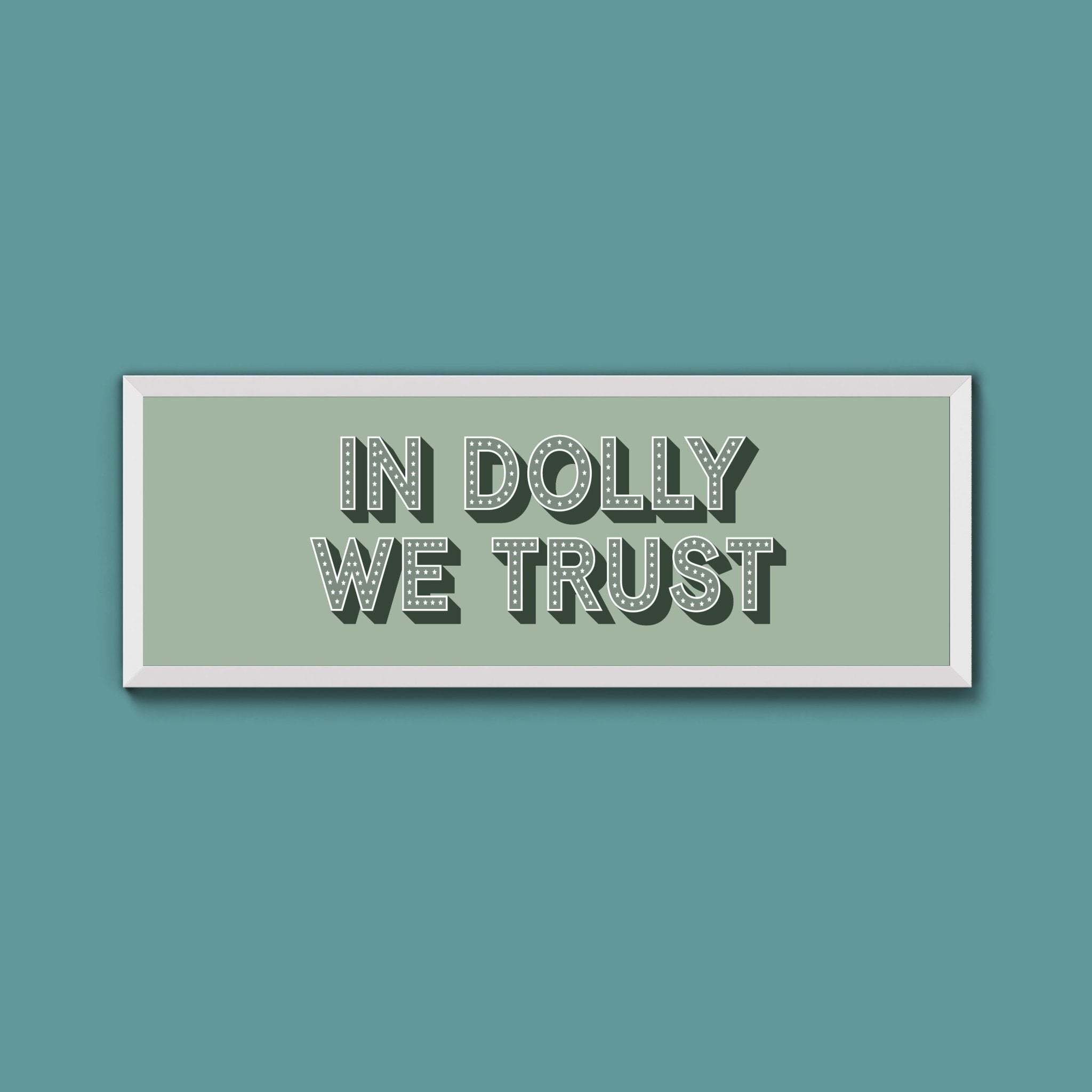 In Dolly We Trust Framed Print (New Style) - Above The Door