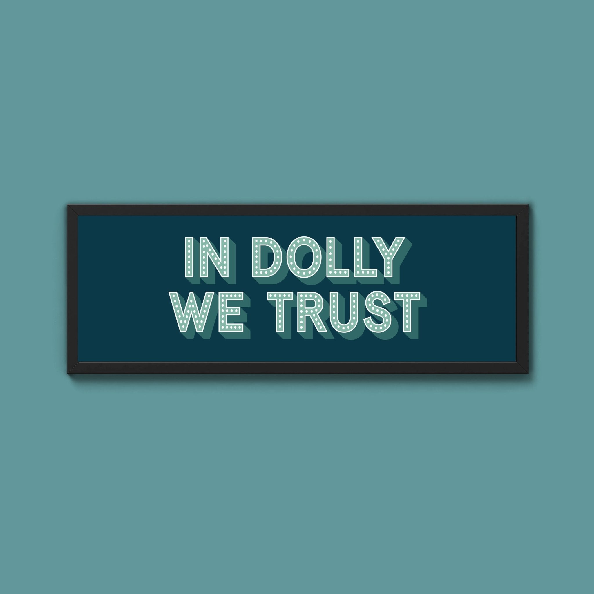 In Dolly We Trust Framed Print (New Style) - Above The Door