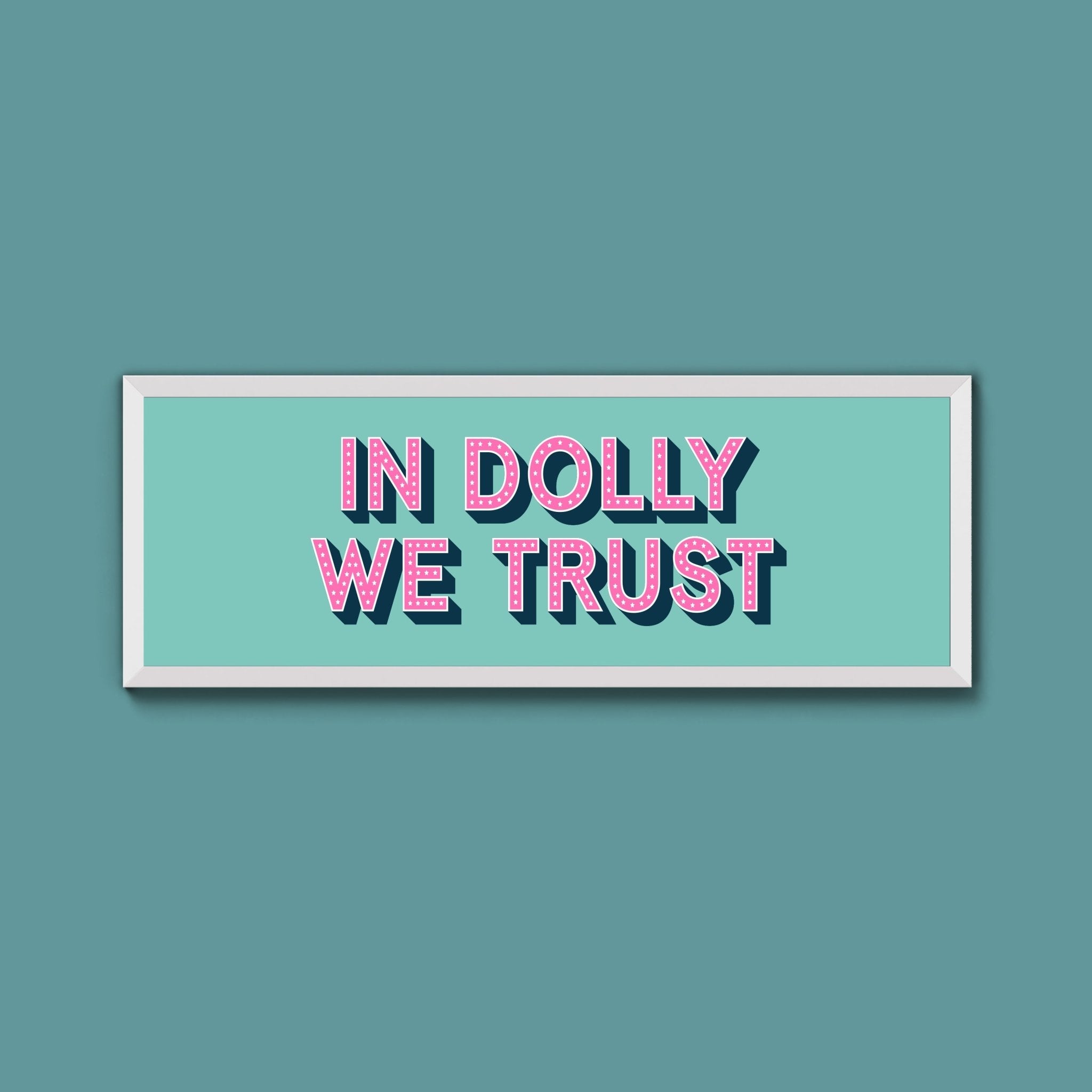 In Dolly We Trust Framed Print (New Style) - Above The Door