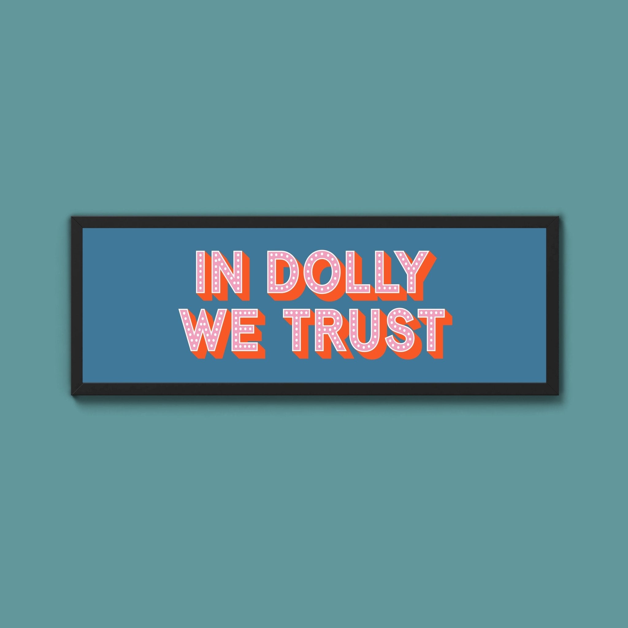 In Dolly We Trust Framed Print (New Style) - Above The Door