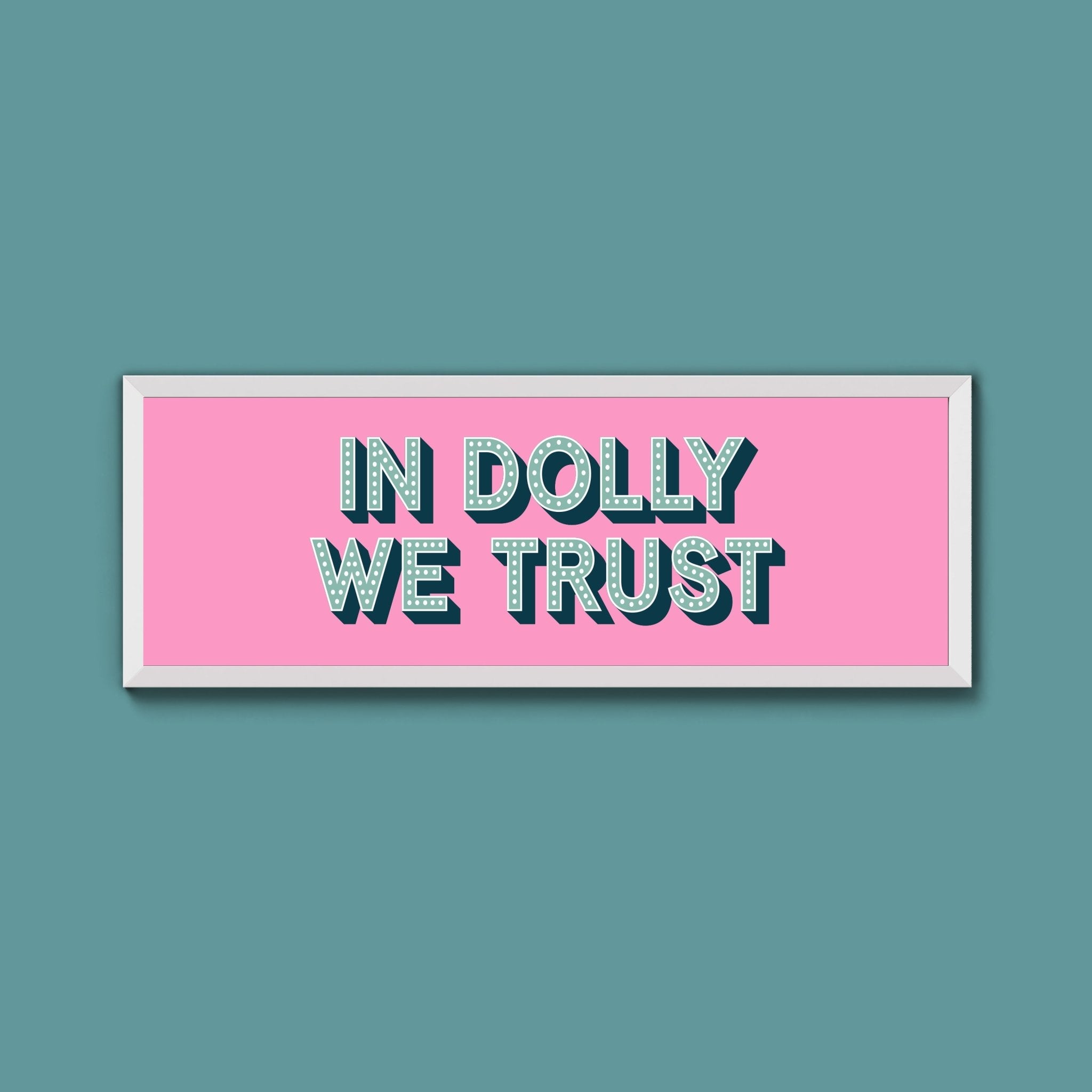 In Dolly We Trust Framed Print (New Style) - Above The Door