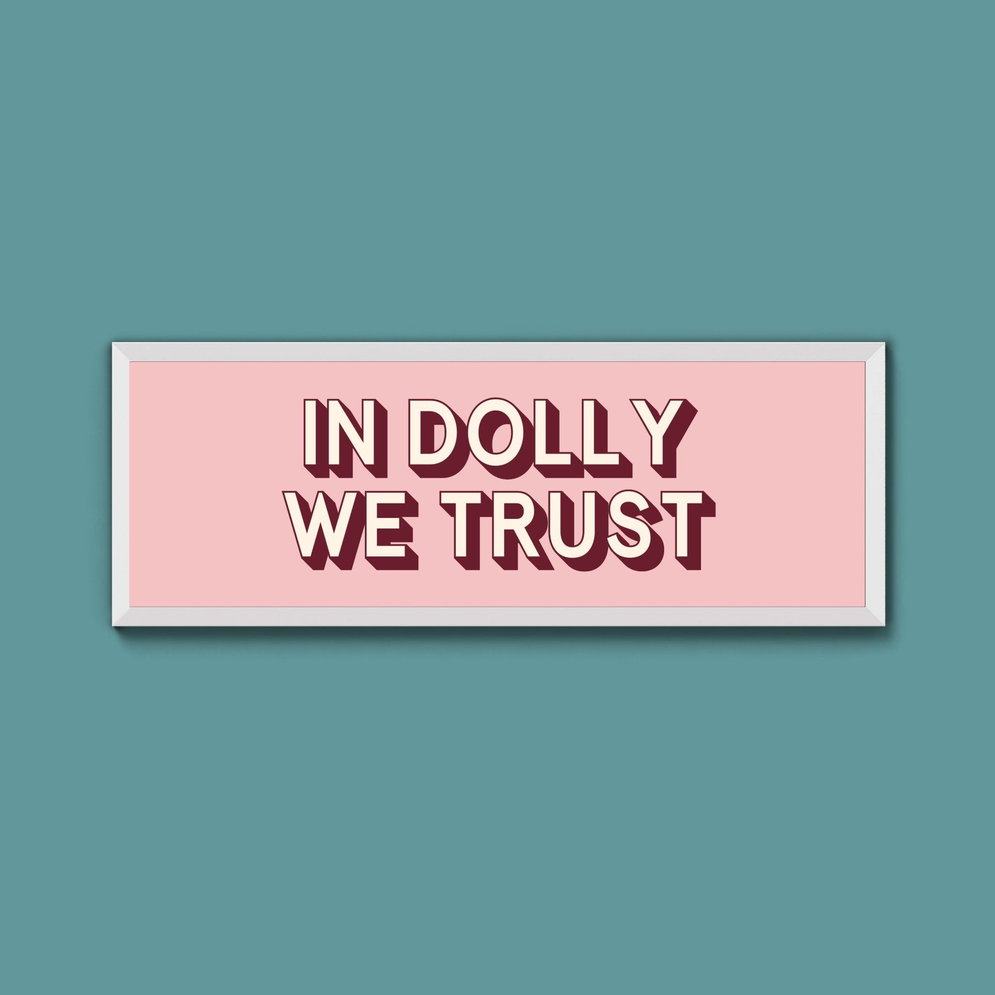 In Dolly We Trust Framed Print (New Style) - Above The Door