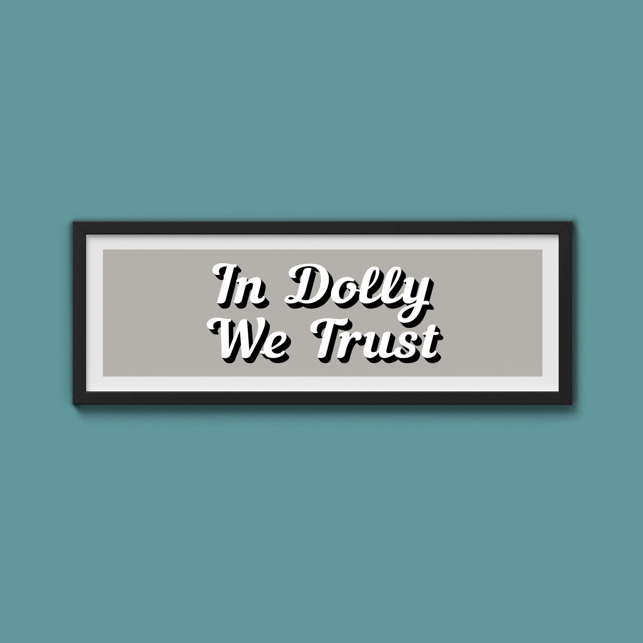In Dolly We Trust Framed Print (New Style) - Above The Door