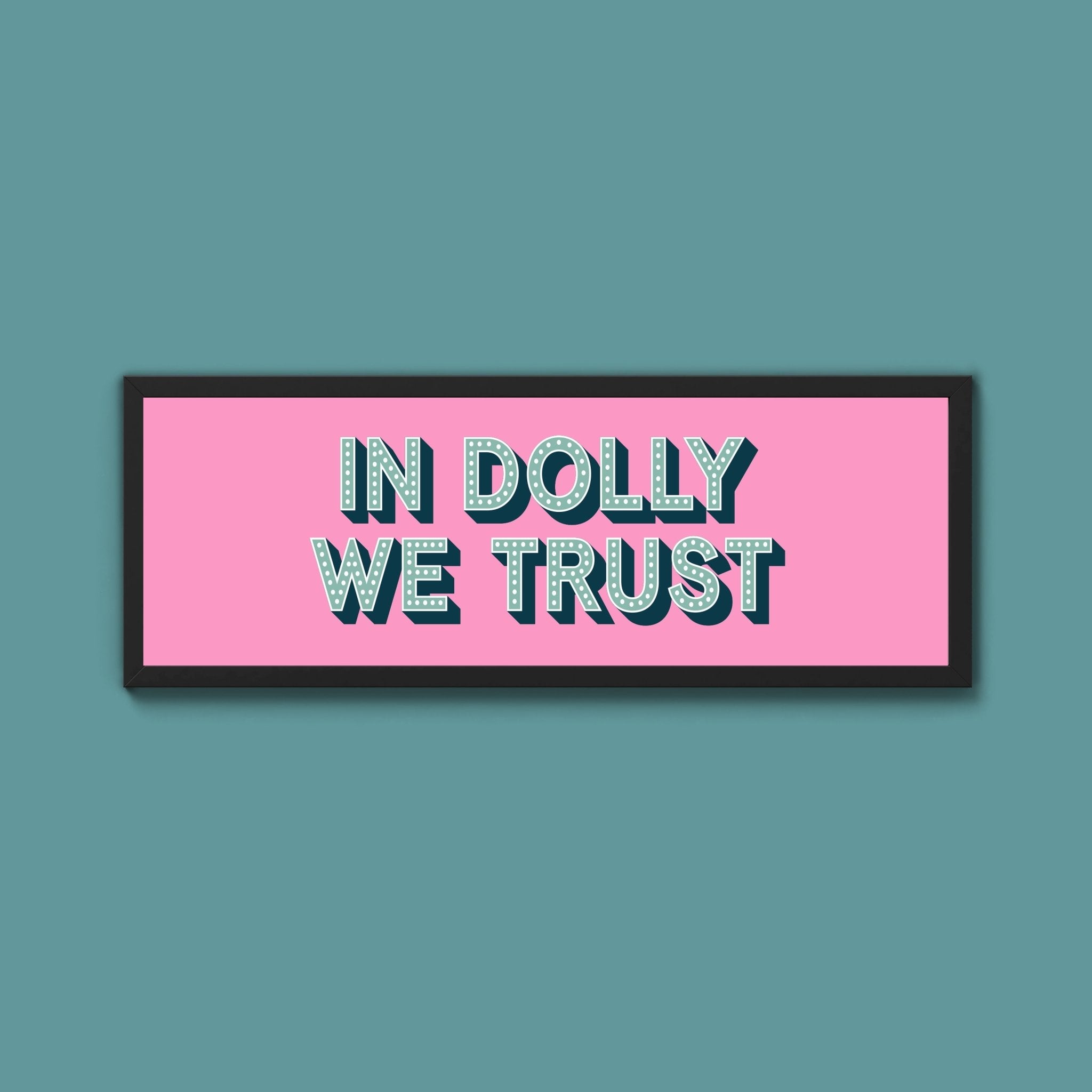 In Dolly We Trust Framed Print (New Style) - Above The Door