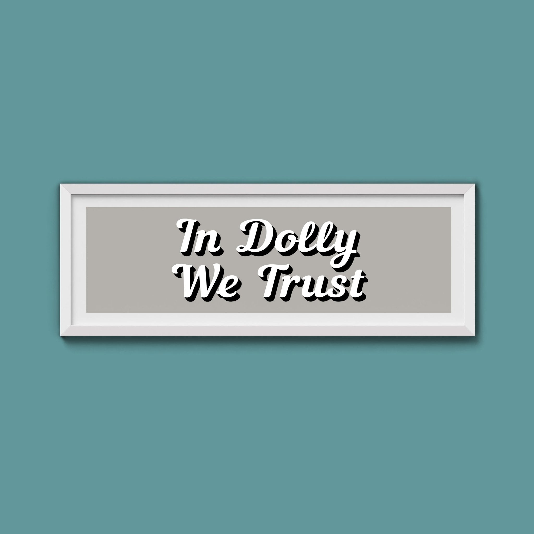 In Dolly We Trust Framed Print (New Style) - Above The Door