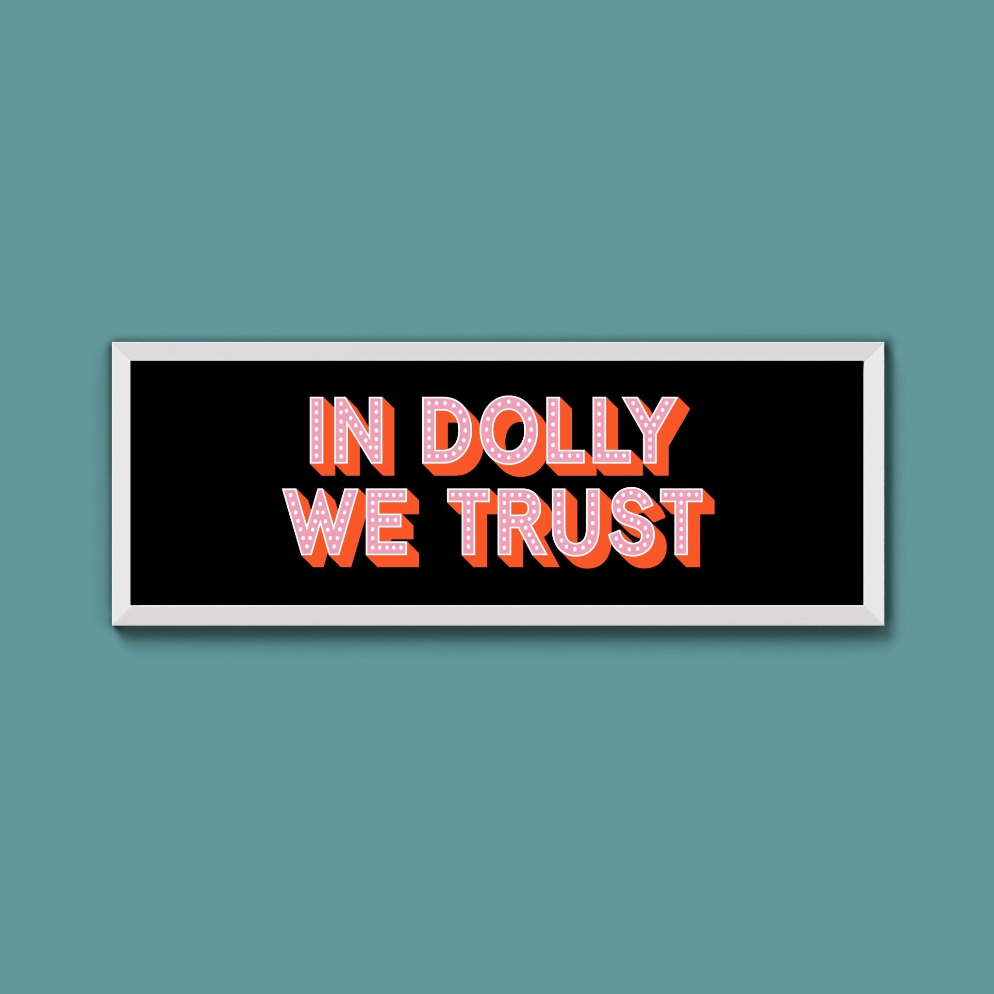 In Dolly We Trust Framed Print (New Style) - Above The Door