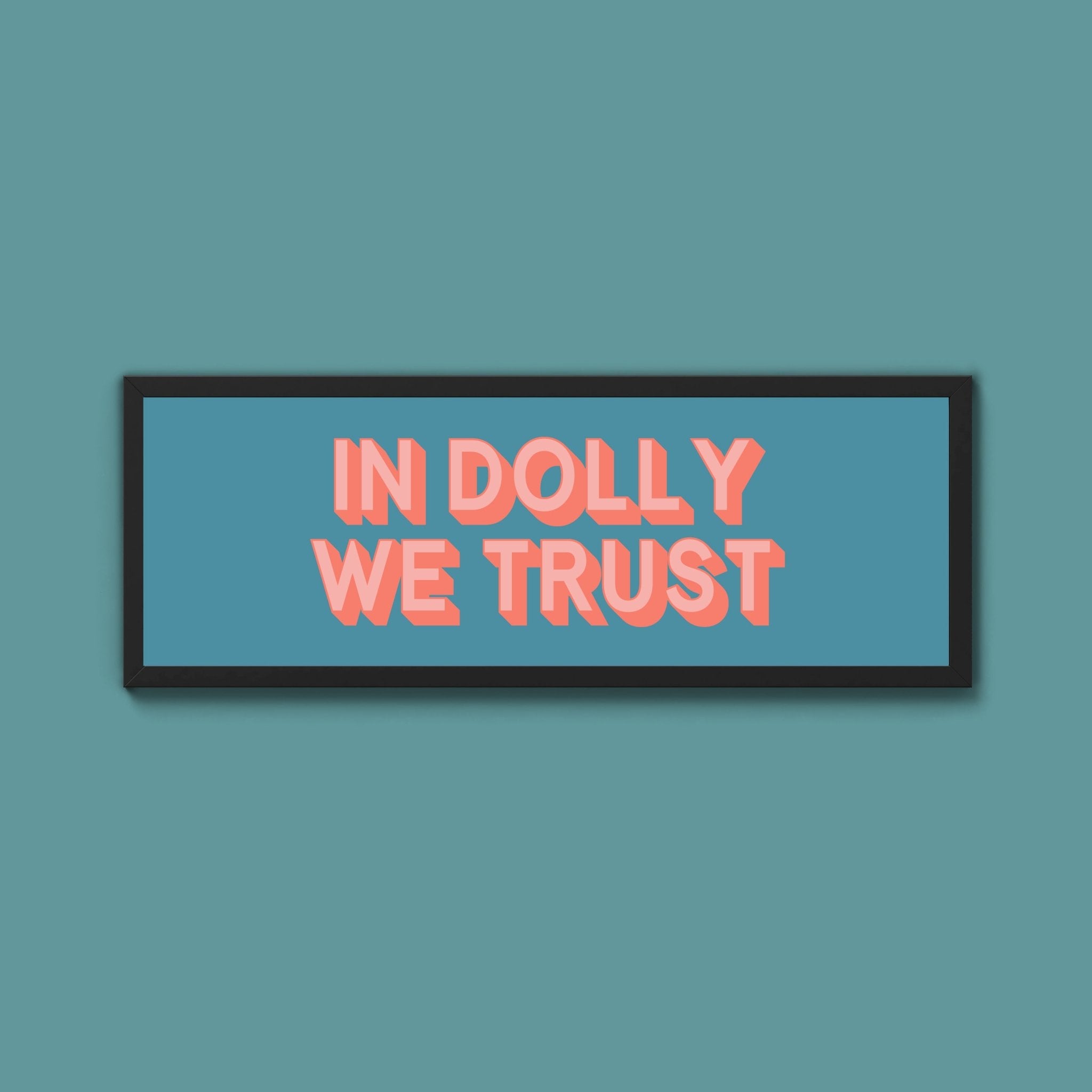 In Dolly We Trust Framed Print (New Style) - Above The Door