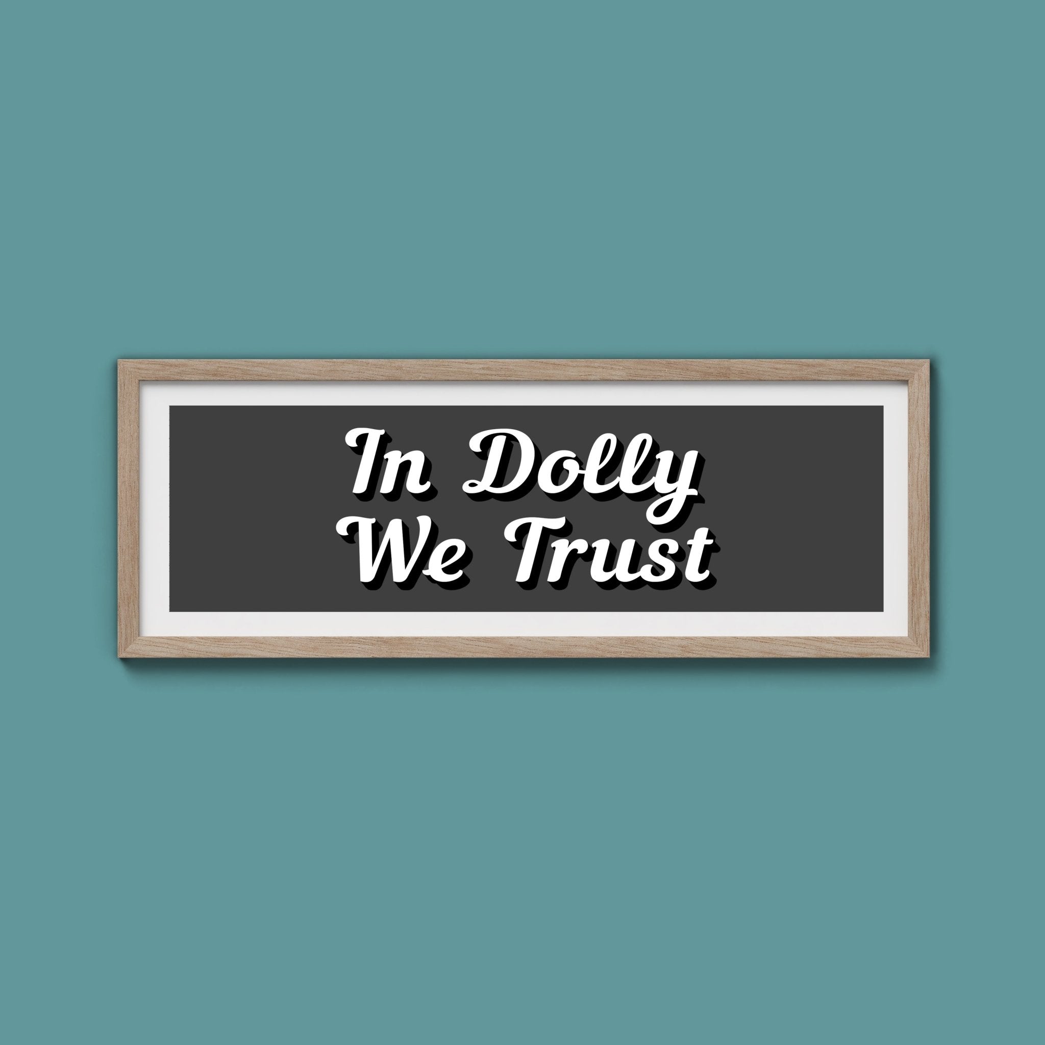 In Dolly We Trust Framed Print (New Style) - Above The Door