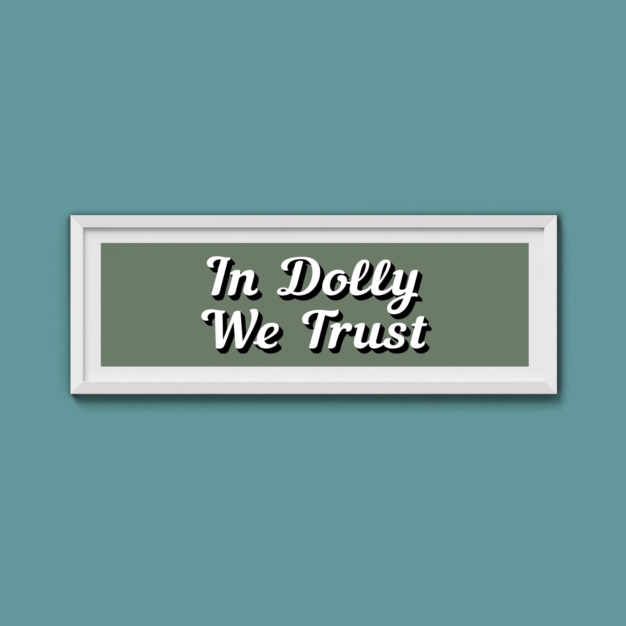In Dolly We Trust Framed Print (New Style) - Above The Door