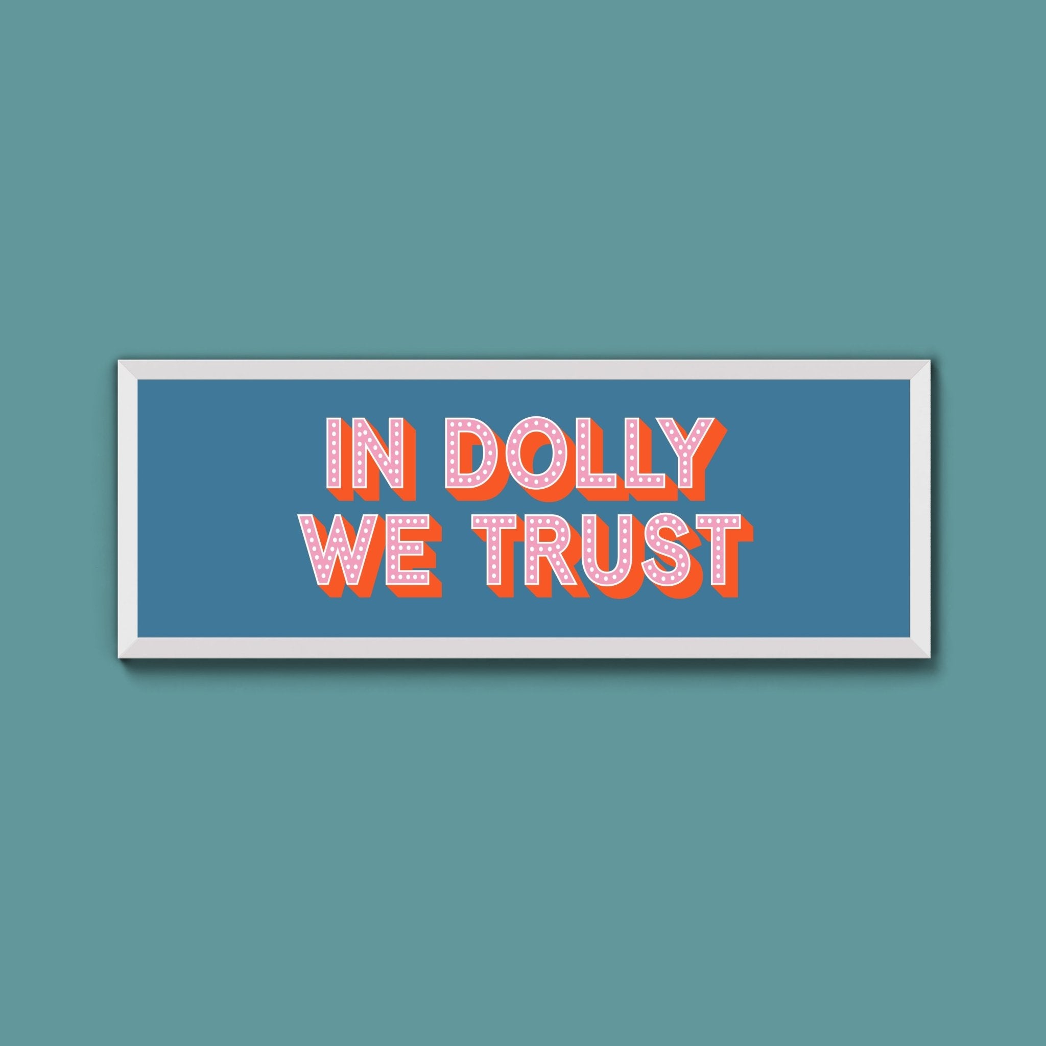 In Dolly We Trust Framed Print (New Style) - Above The Door