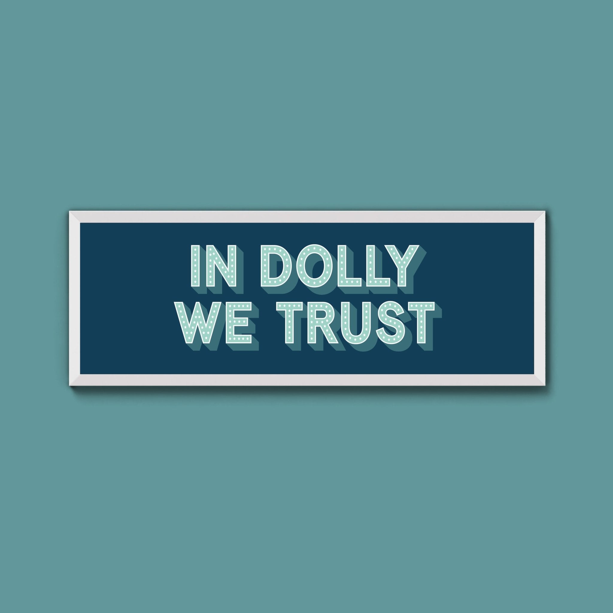 In Dolly We Trust Framed Print (New Style) - Above The Door