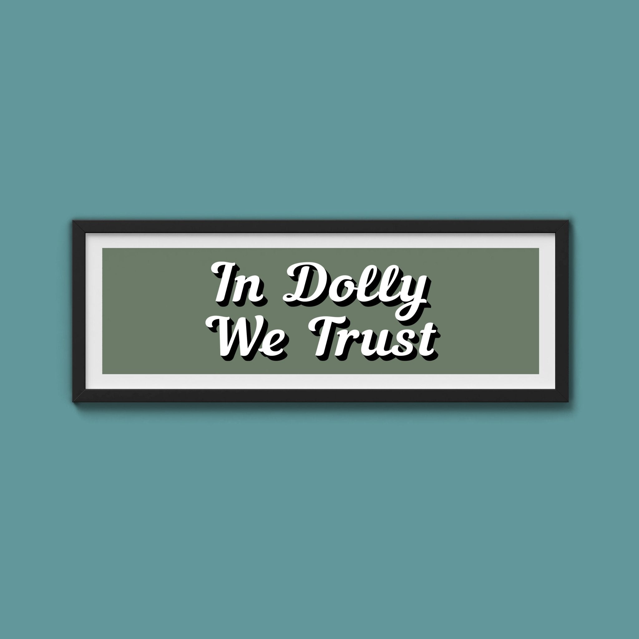 In Dolly We Trust Framed Print (New Style) - Above The Door