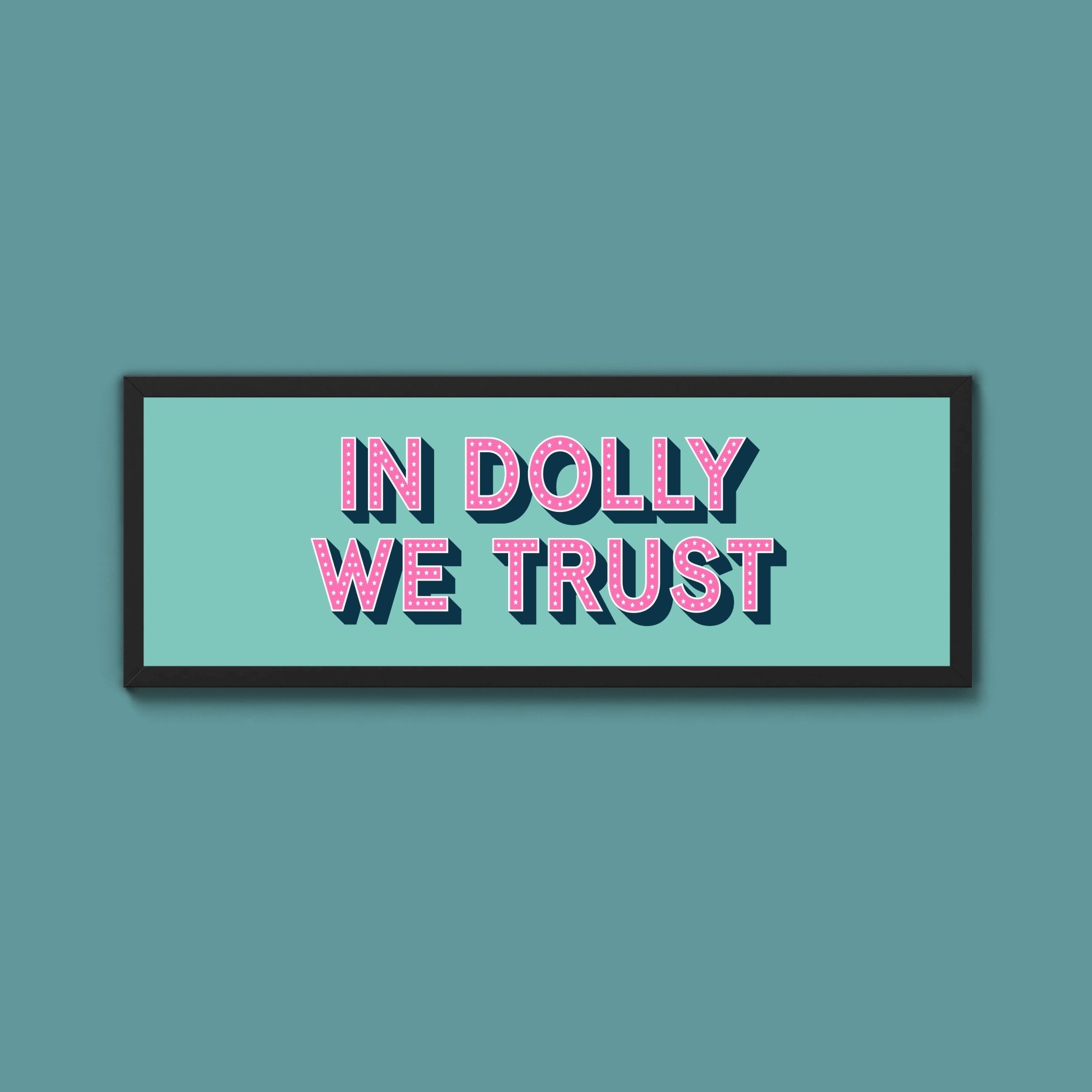 In Dolly We Trust Framed Print (New Style) - Above The Door