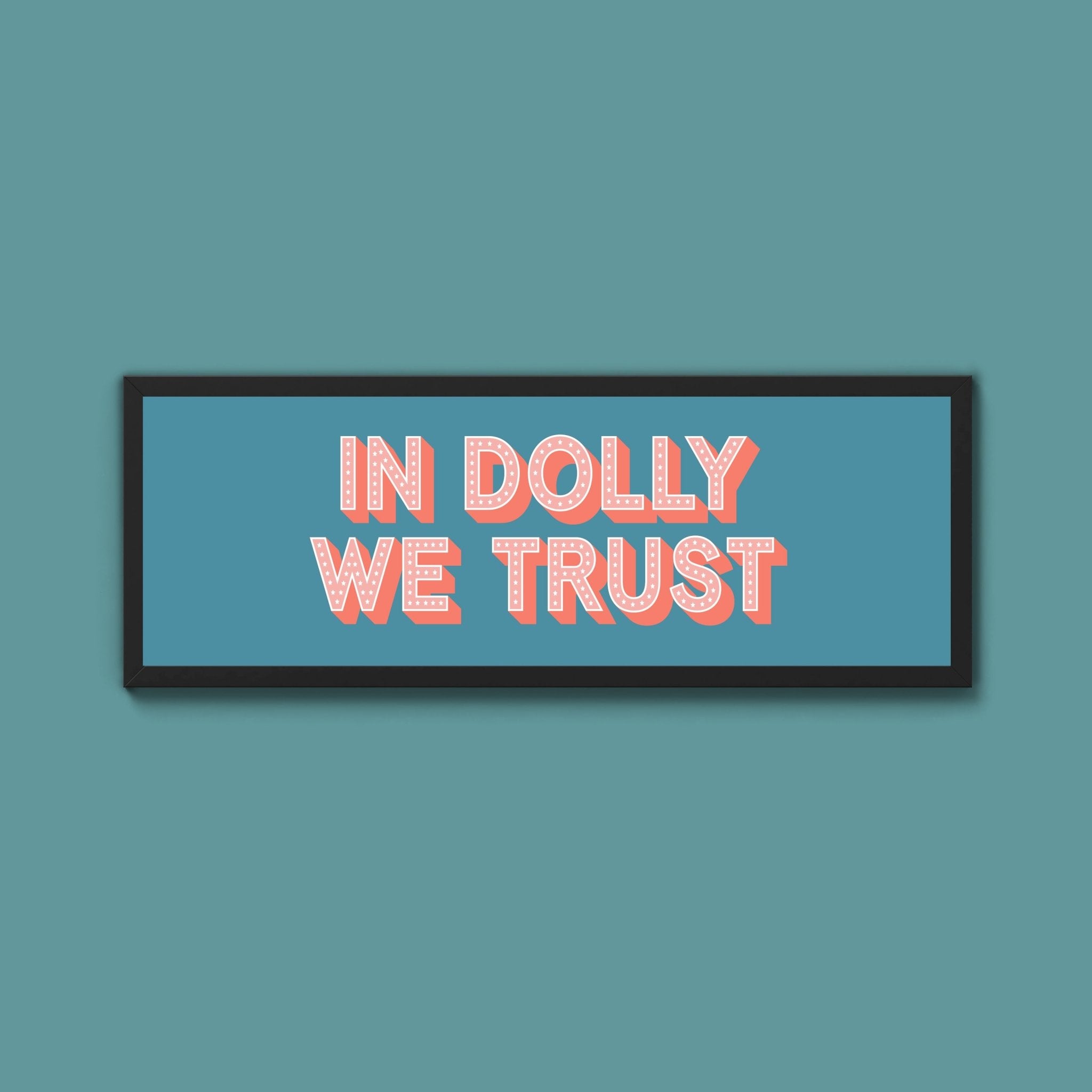 In Dolly We Trust Framed Print (New Style) - Above The Door