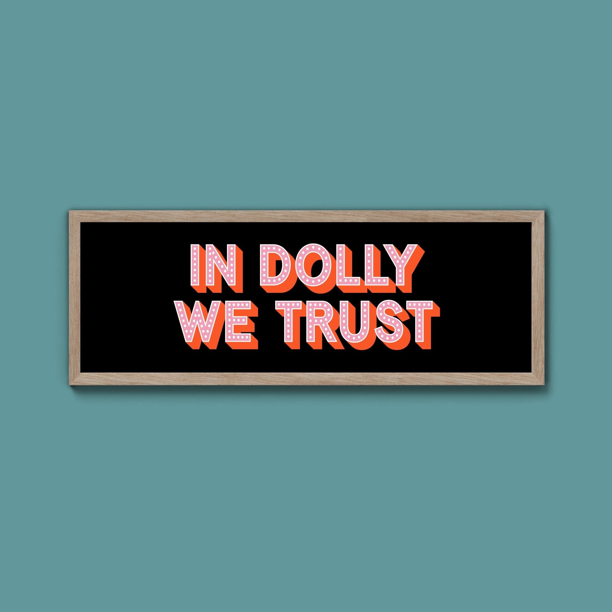In Dolly We Trust Framed Print (New Style) - Above The Door