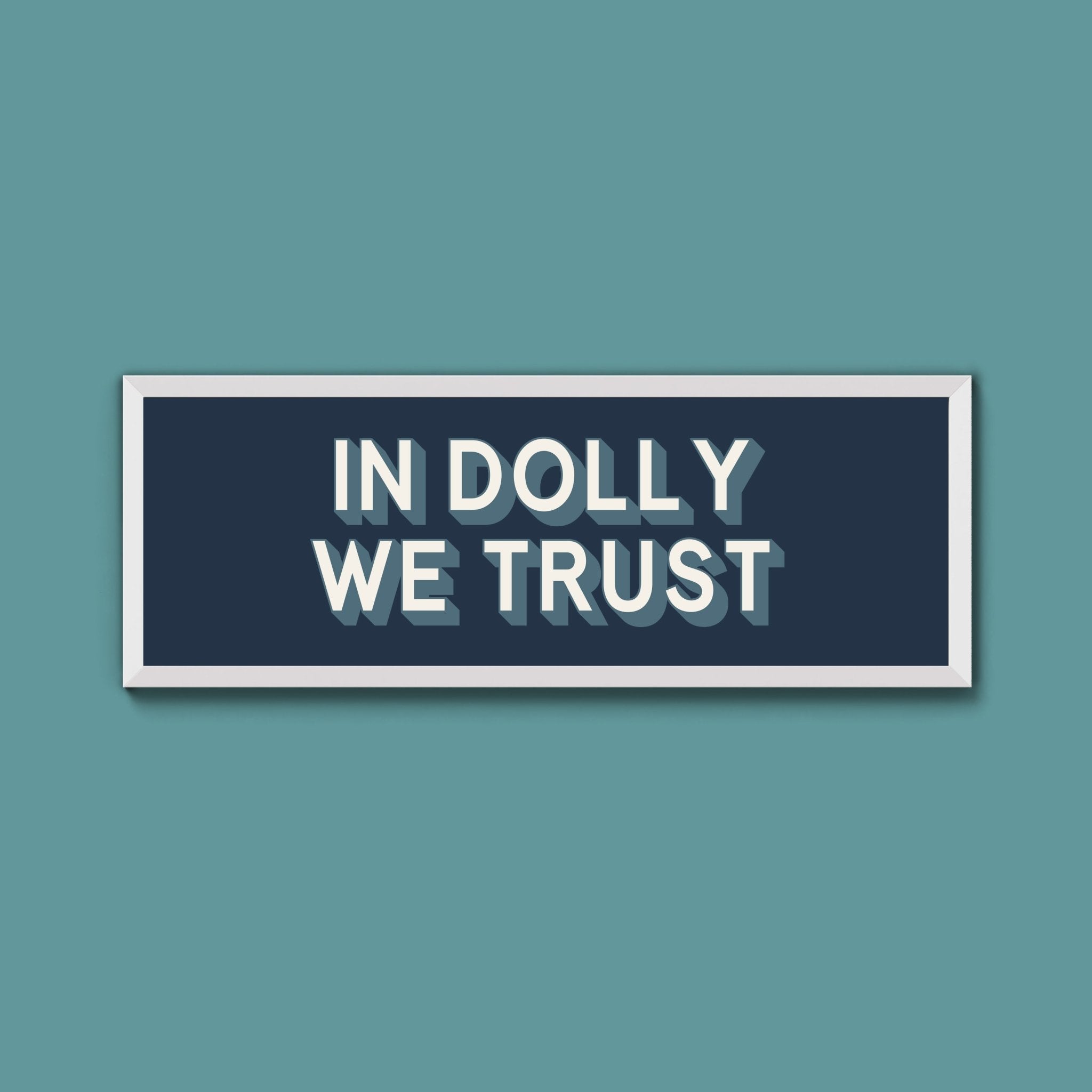 In Dolly We Trust Framed Print (New Style) - Above The Door
