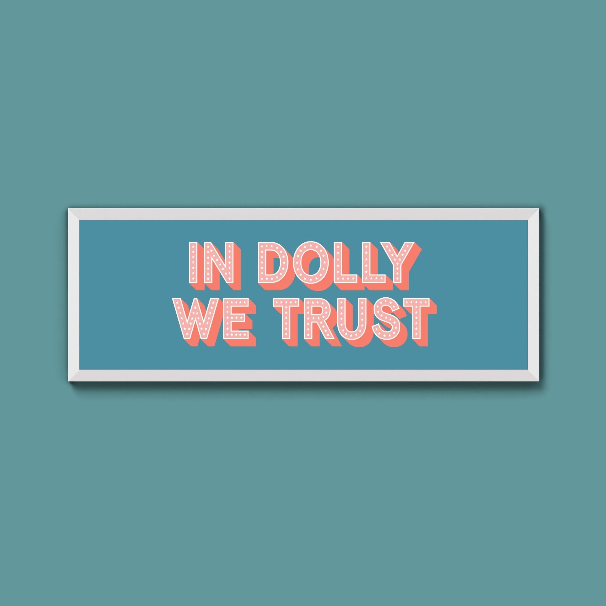 In Dolly We Trust Framed Print (New Style) - Above The Door