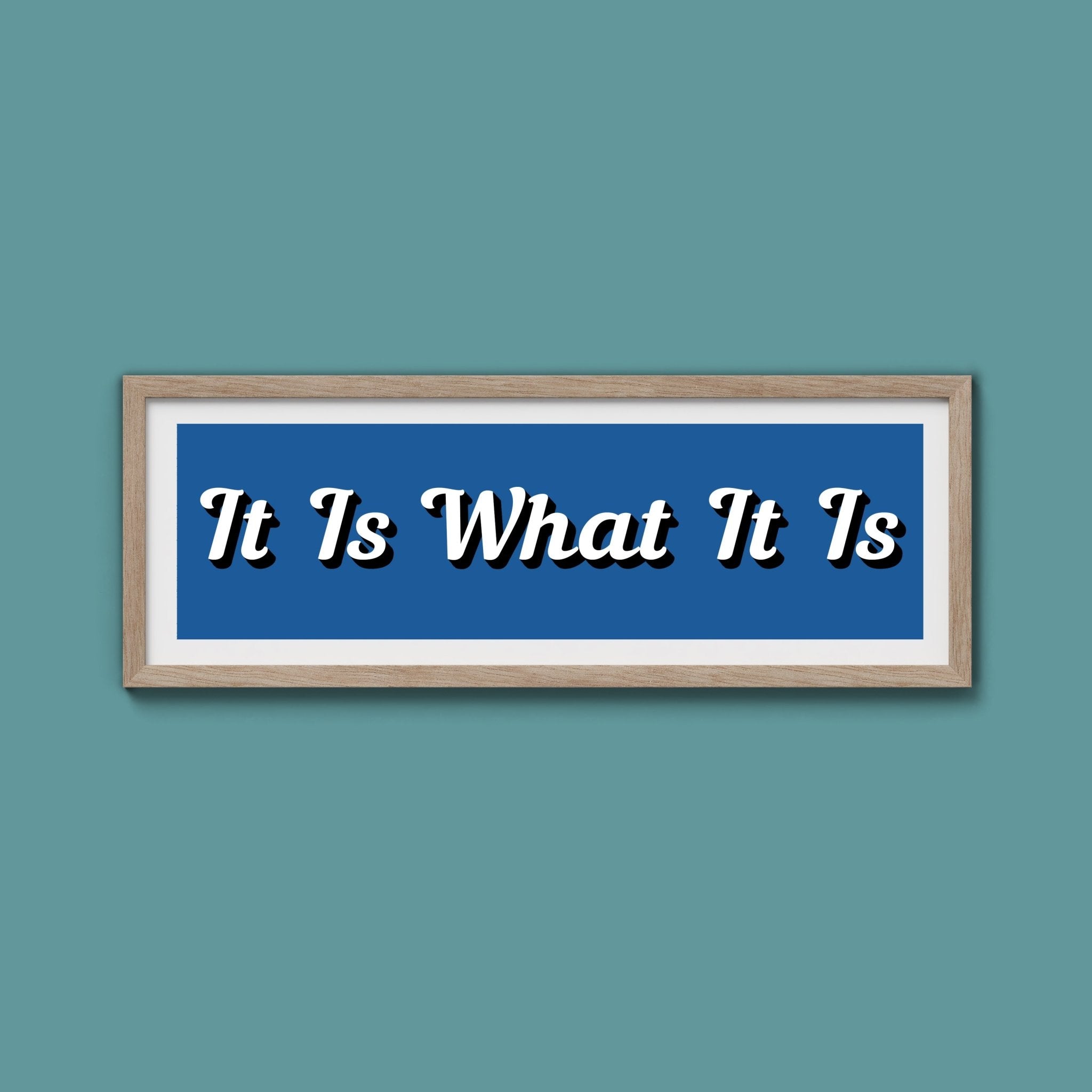 It Is What It is Framed Print (New Style) - Above The Door