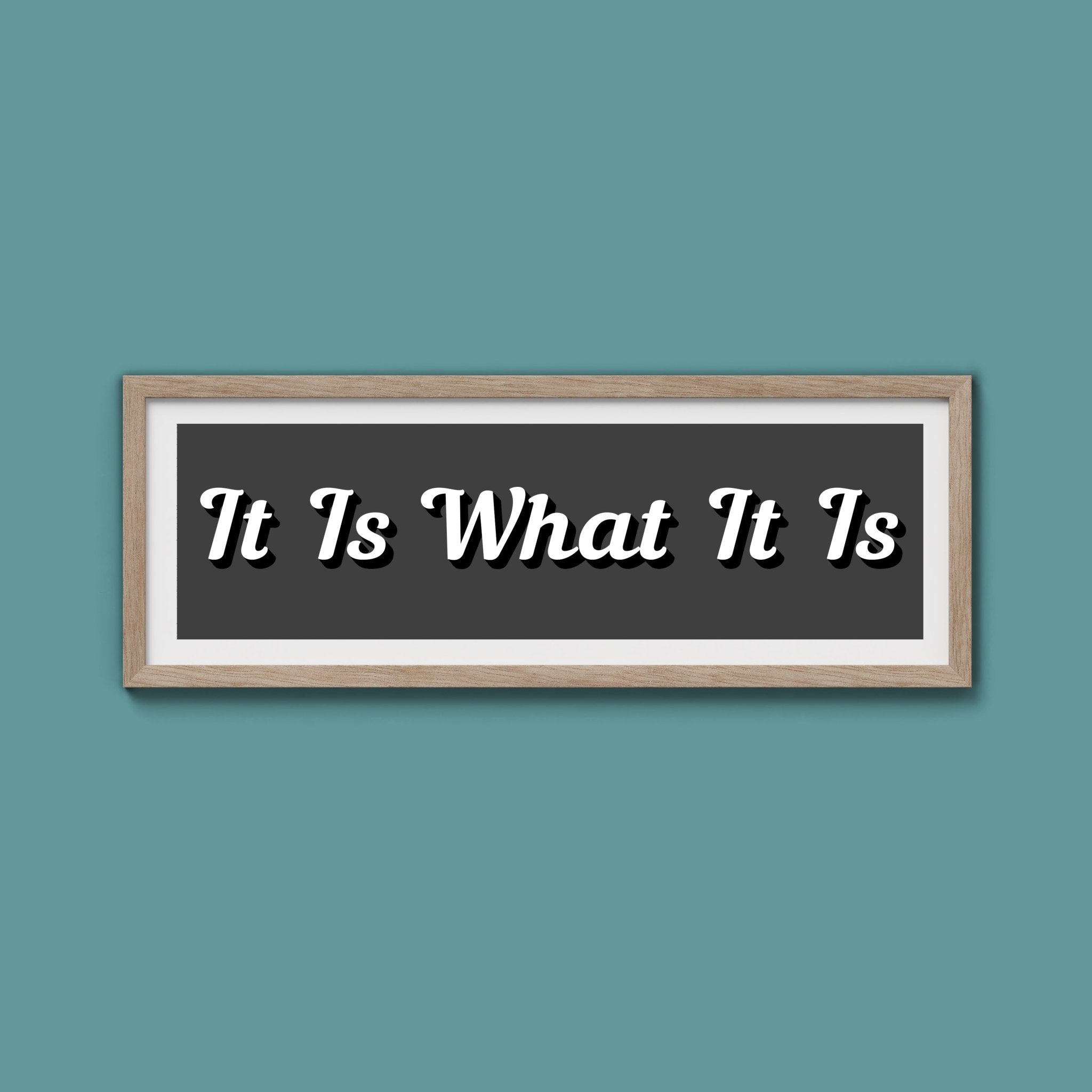 It Is What It is Framed Print (New Style) - Above The Door