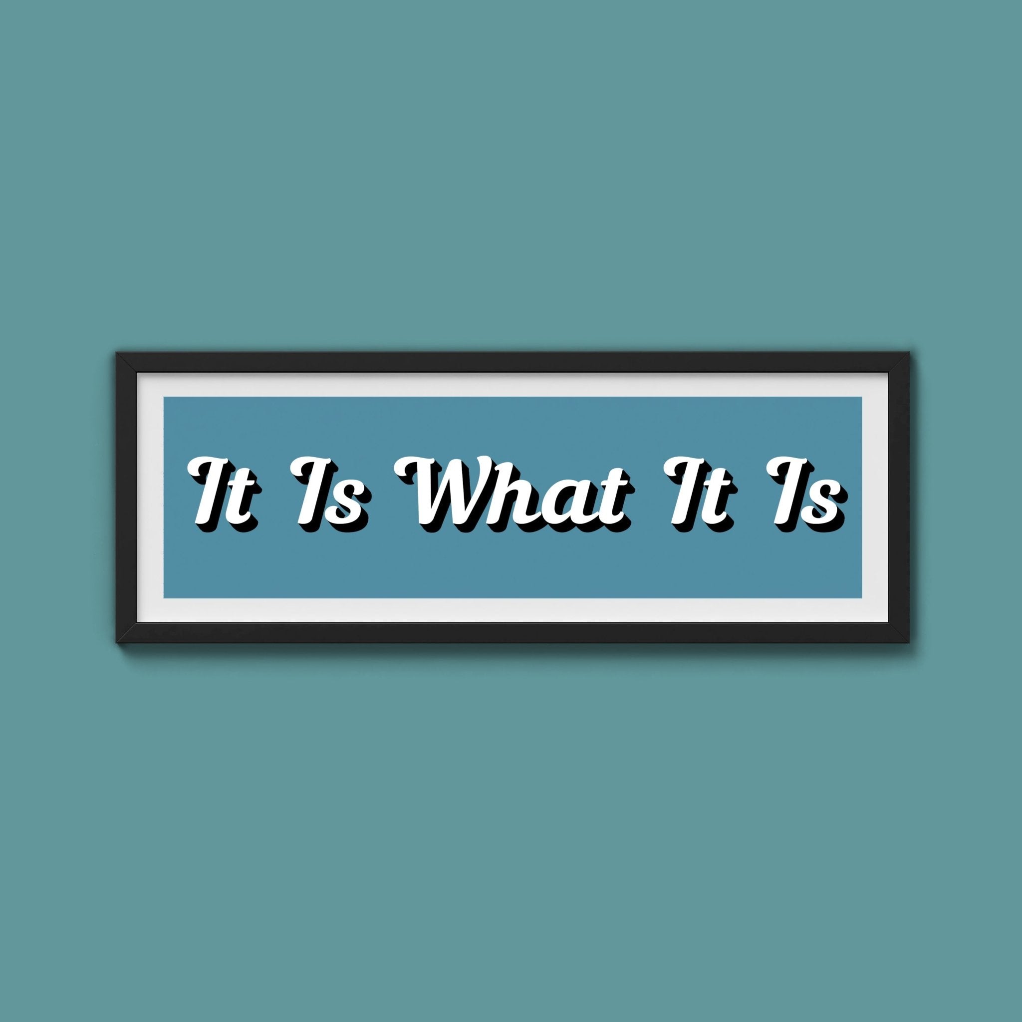 It Is What It is Framed Print (New Style) - Above The Door