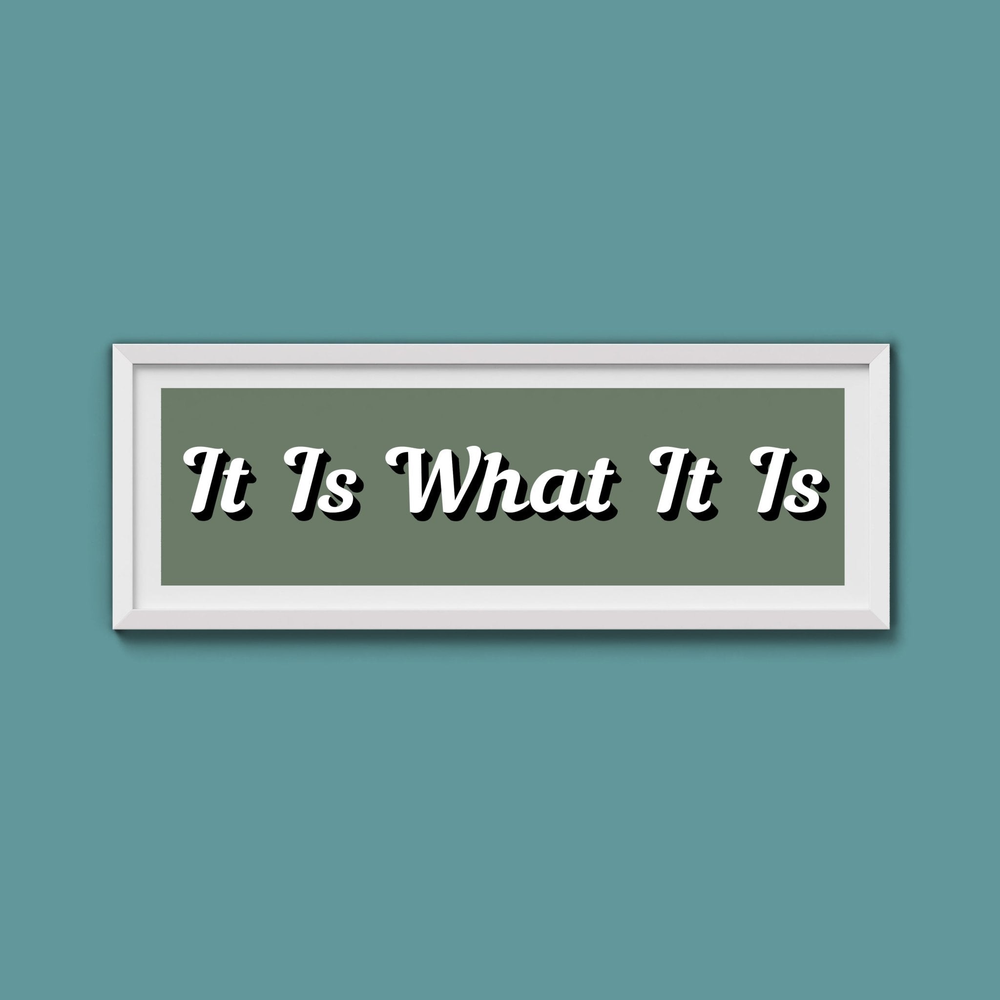 It Is What It is Framed Print (New Style) - Above The Door