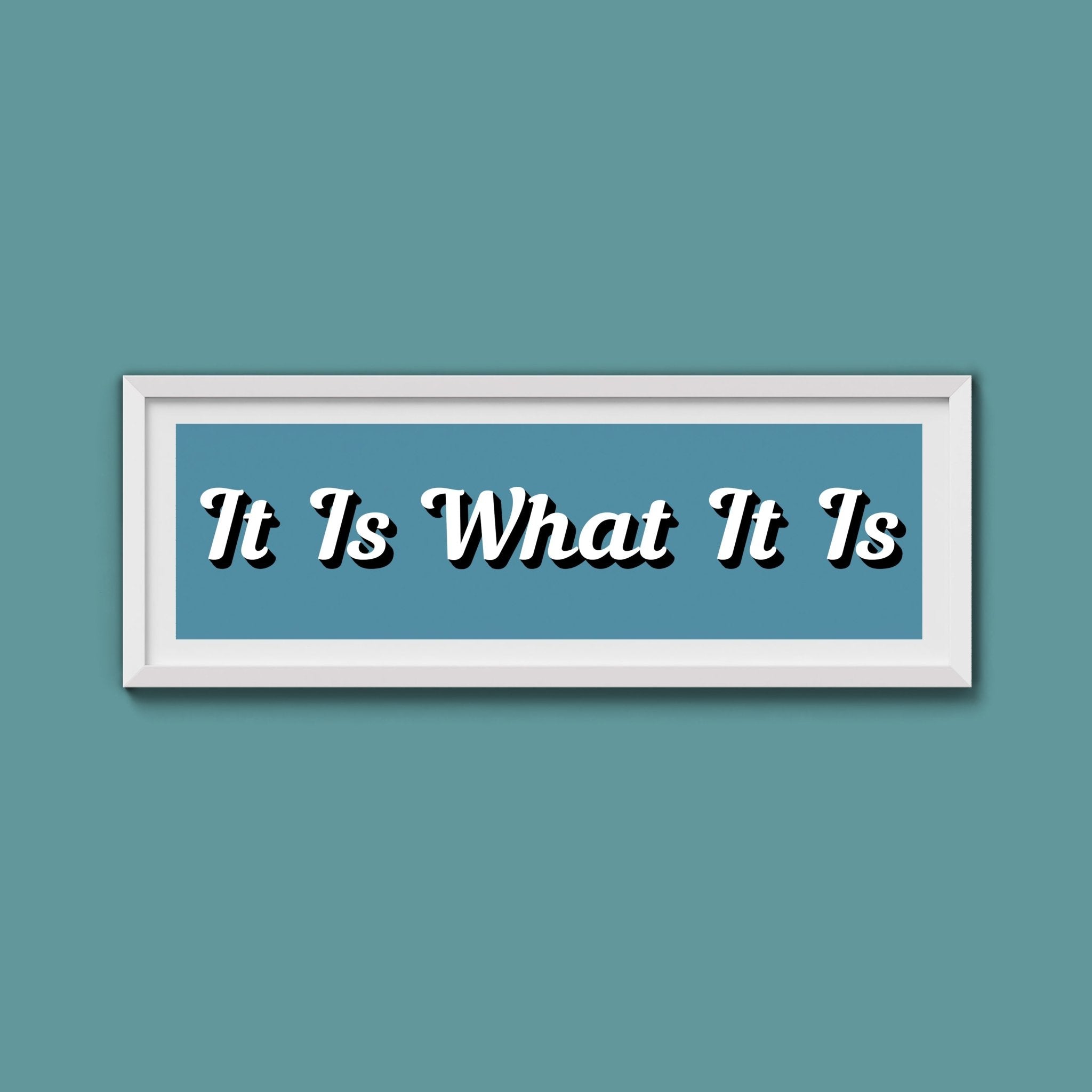 It Is What It is Framed Print (New Style) - Above The Door
