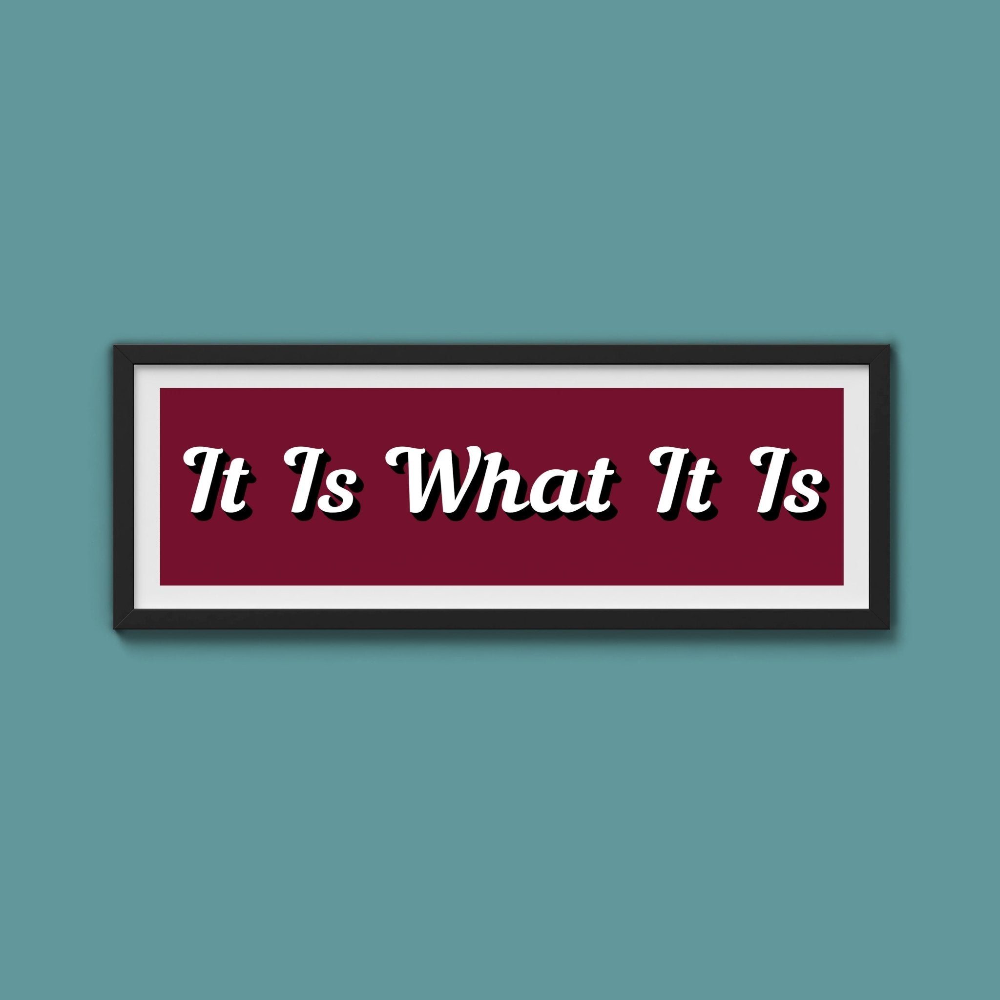 It Is What It is Framed Print (New Style) - Above The Door