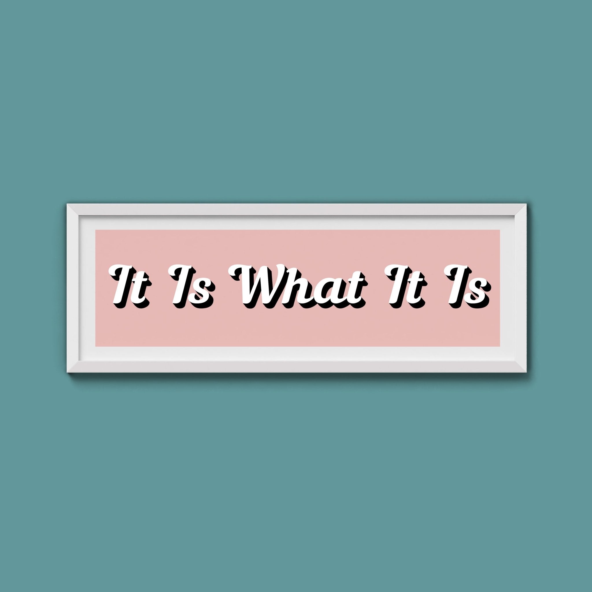 It Is What It is Framed Print (New Style) - Above The Door