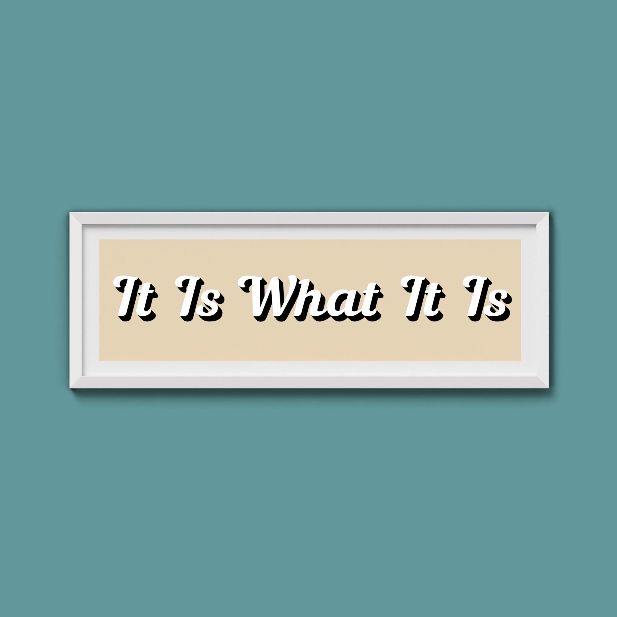 It Is What It is Framed Print (New Style) - Above The Door