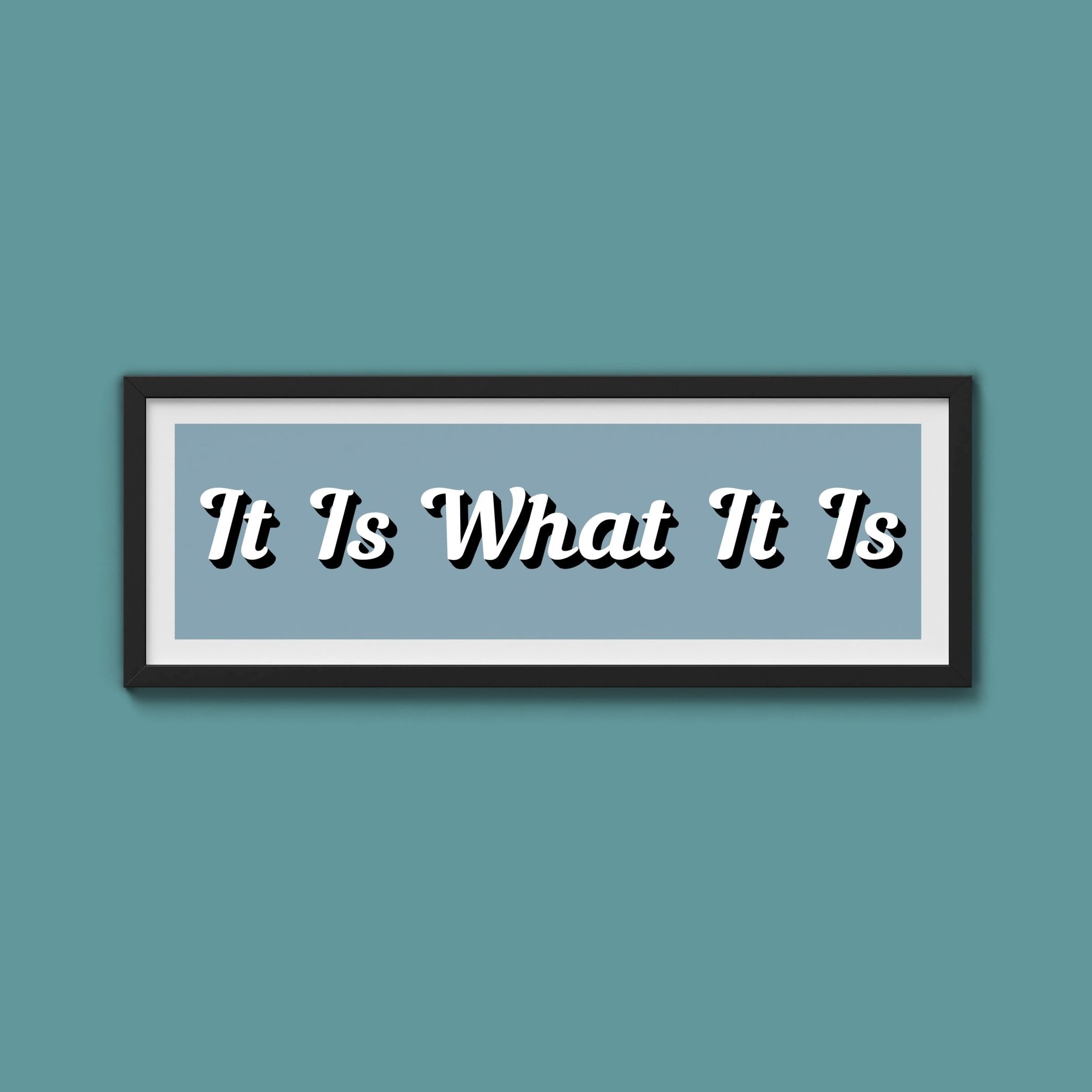 It Is What It is Framed Print (New Style) - Above The Door