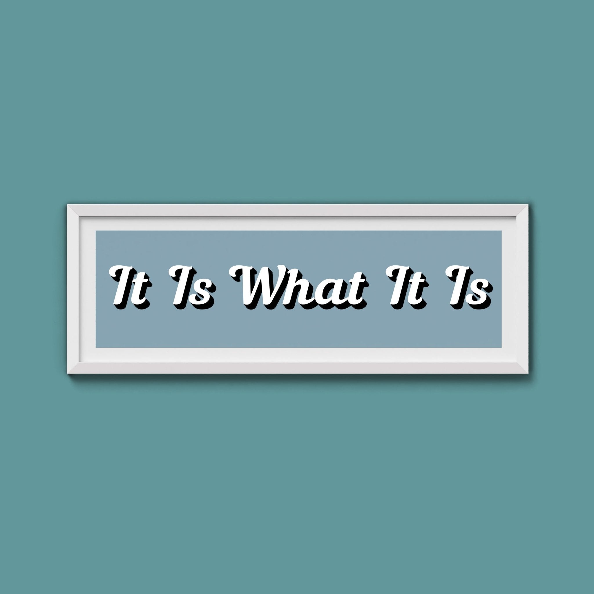 It Is What It is Framed Print (New Style) - Above The Door