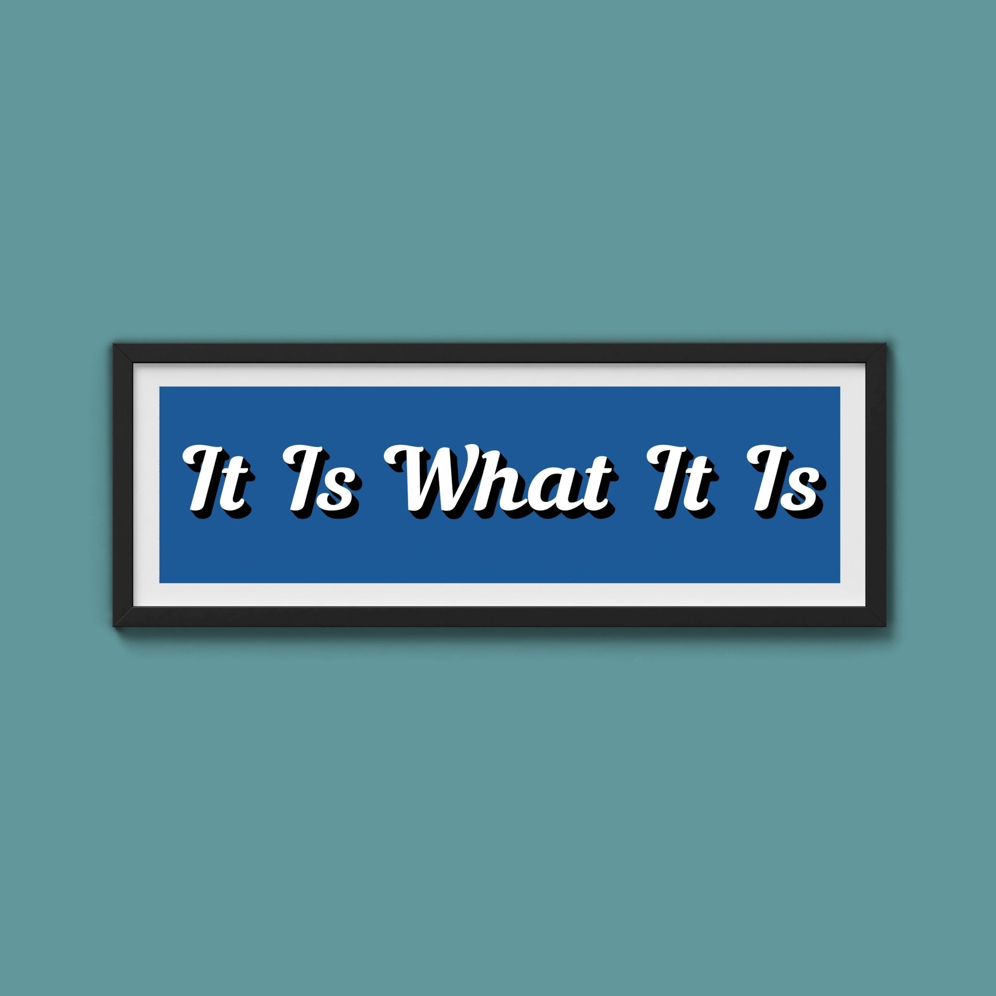 It Is What It is Framed Print (New Style) - Above The Door