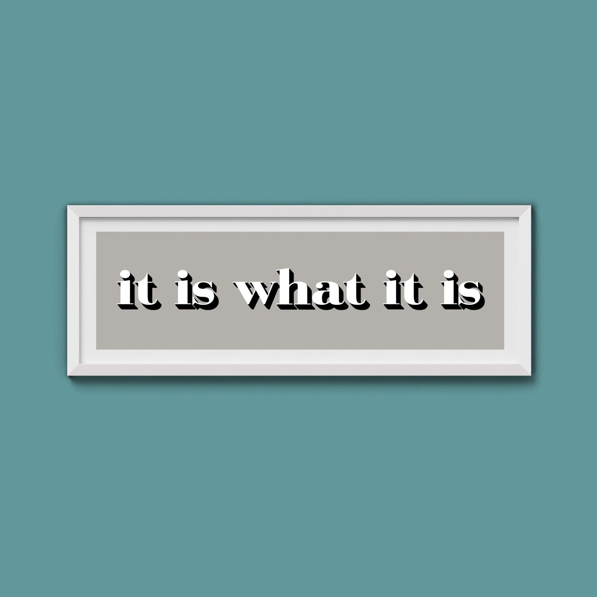 It Is What It Is Print - Above The Door