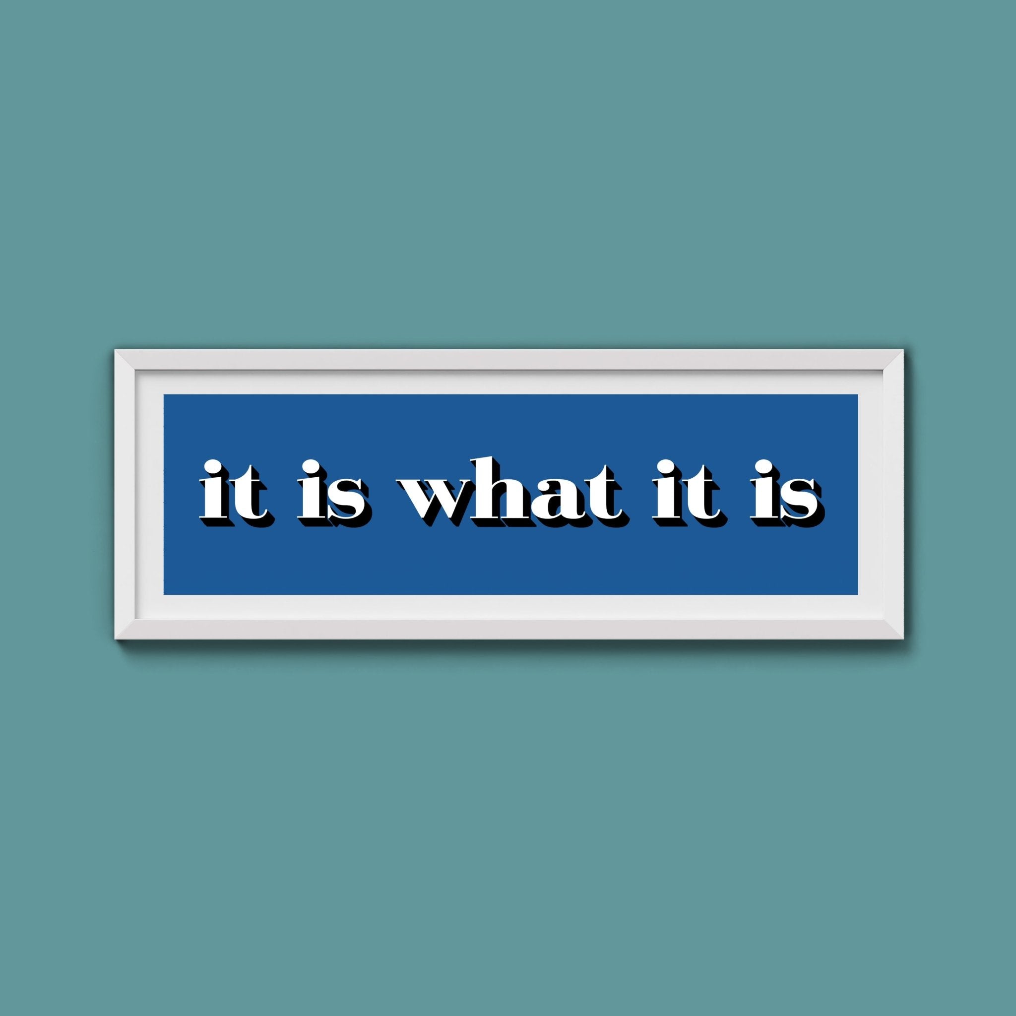 It Is What It Is Print - Above The Door