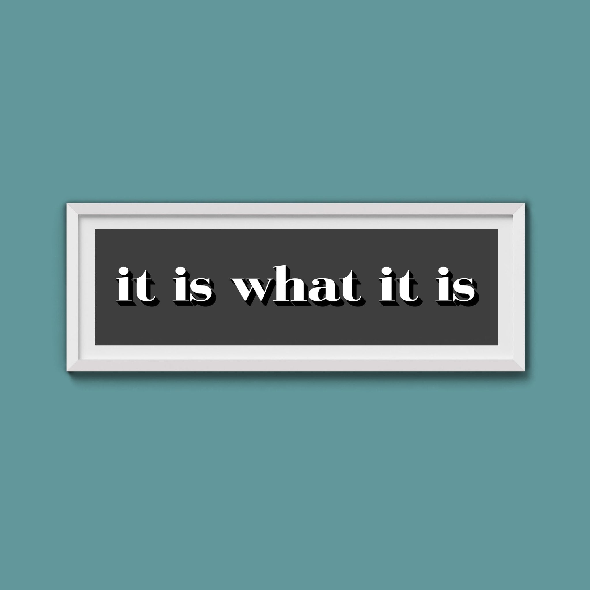 It Is What It Is Print - Above The Door