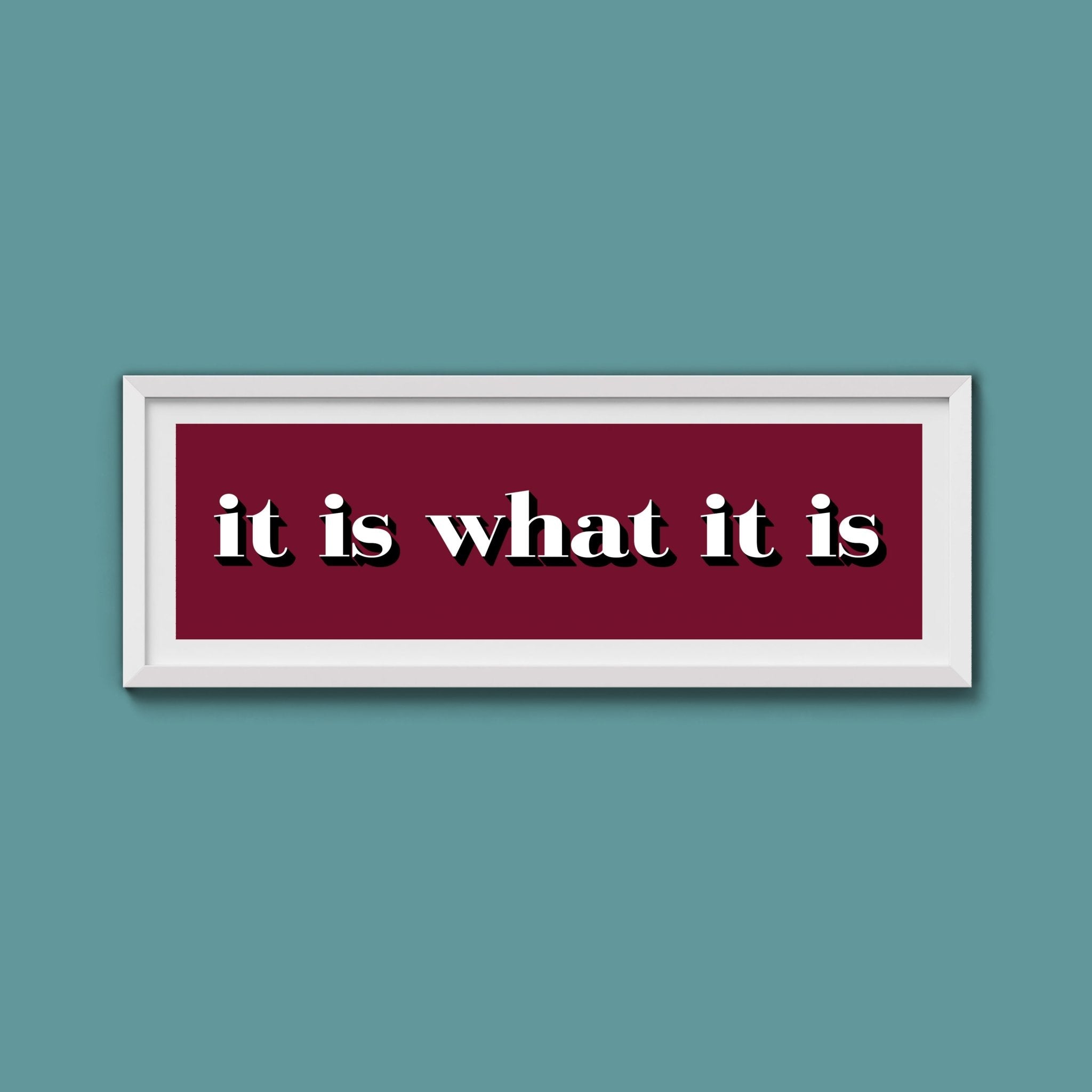 It Is What It Is Print - Above The Door