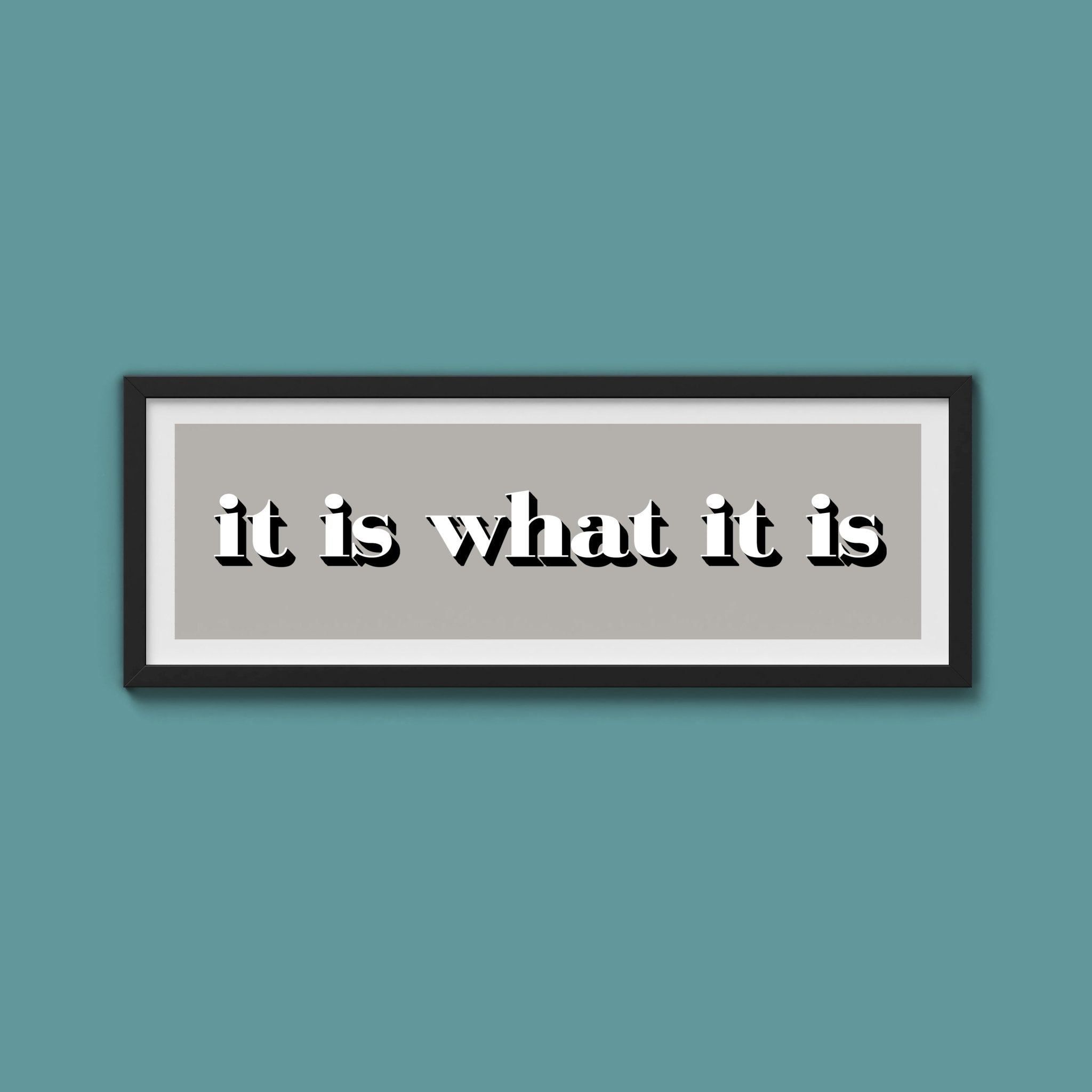 It Is What It Is Print - Above The Door