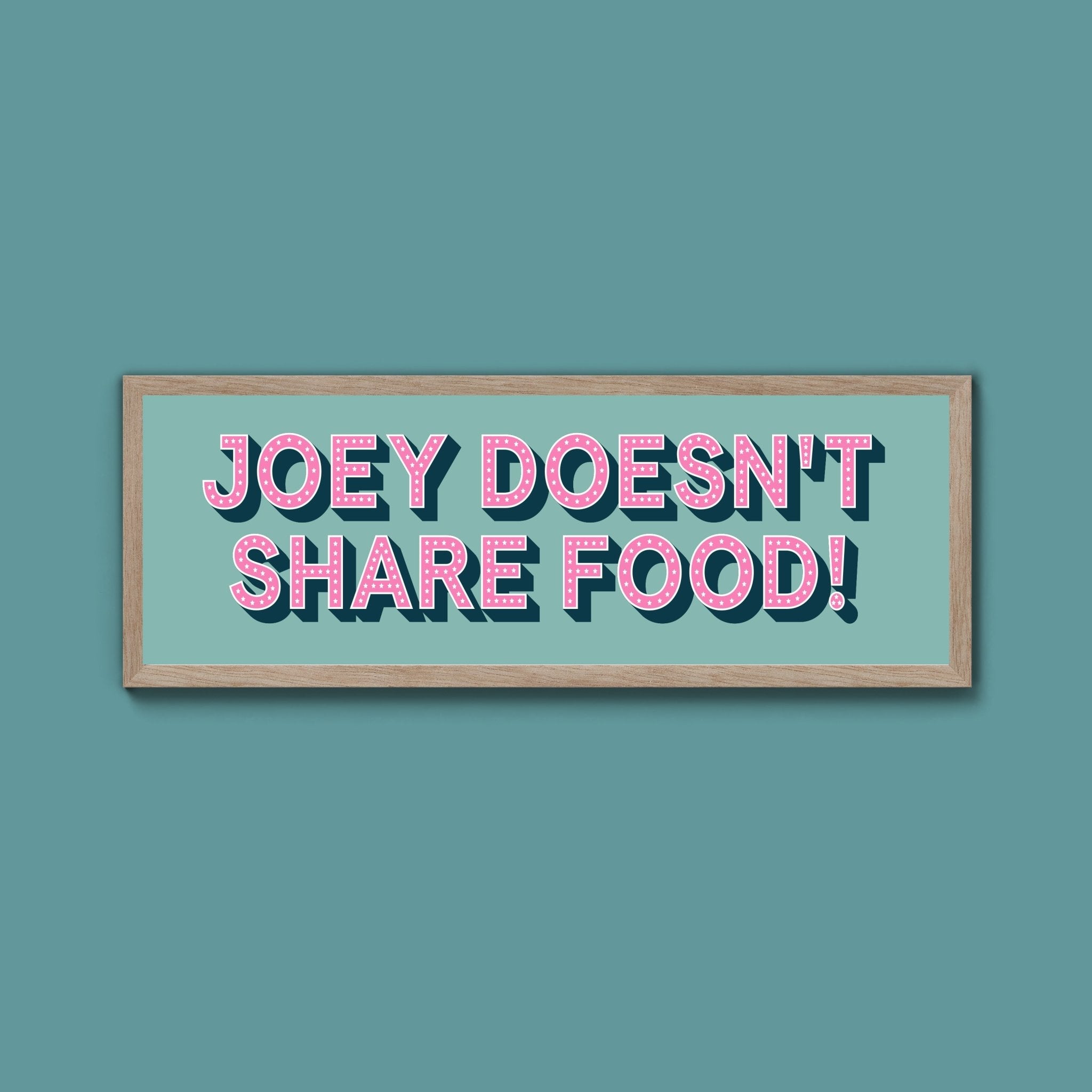 Joey Doesn't share Food! Framed Print (New Style) - Above The Door