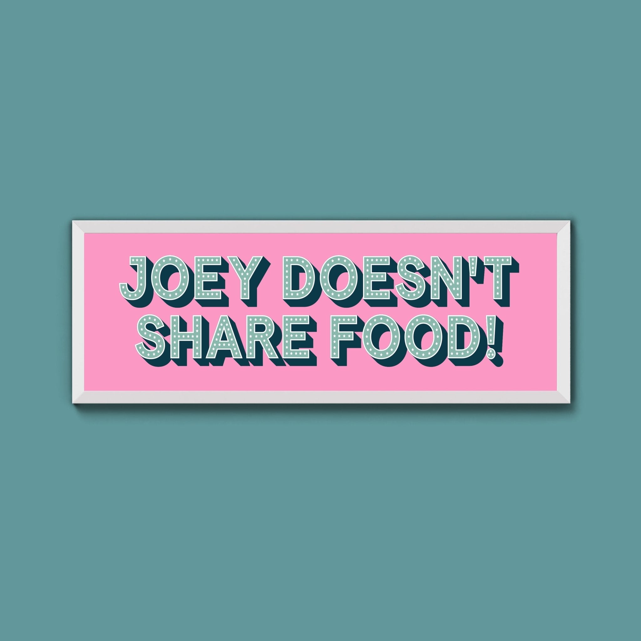Joey Doesn't share Food! Framed Print (New Style) - Above The Door