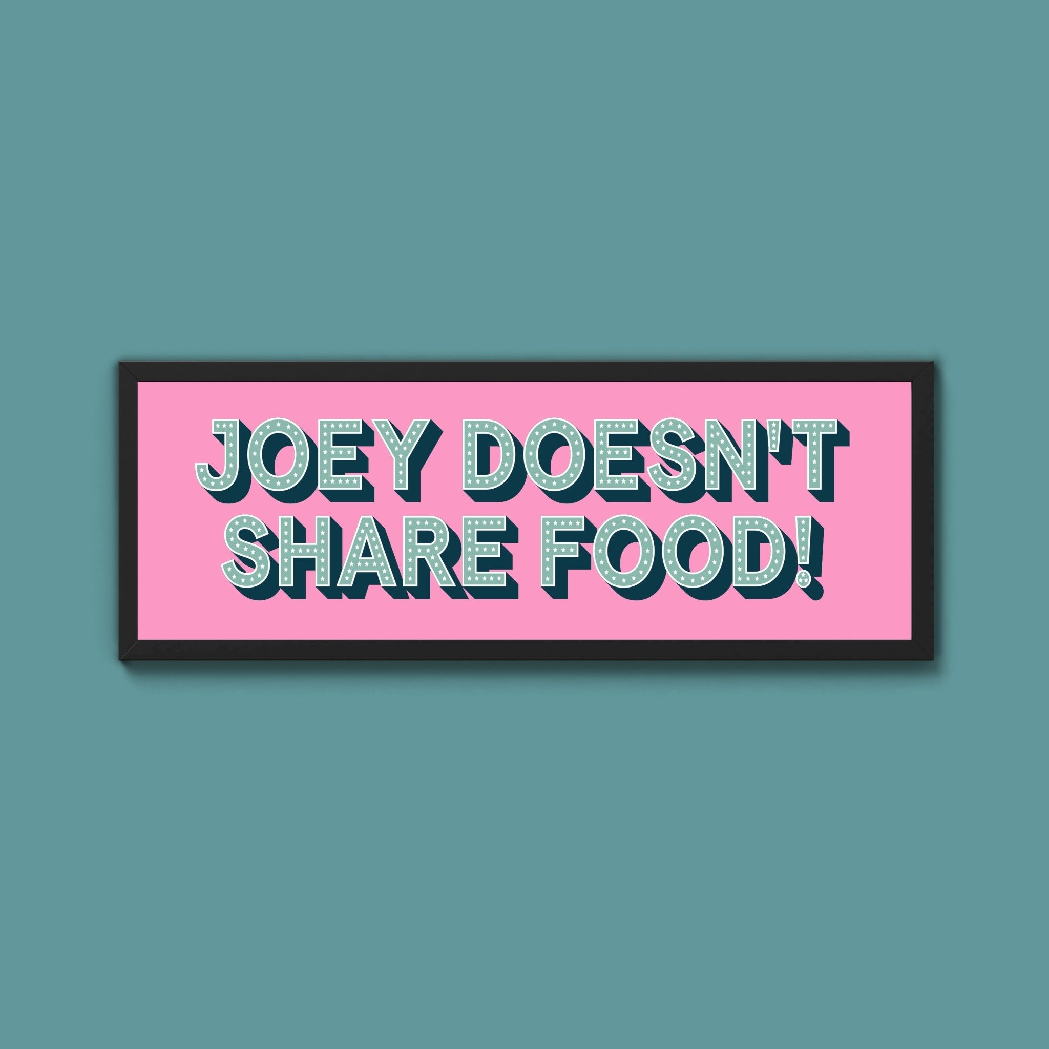 Joey Doesn't share Food! Framed Print (New Style) - Above The Door