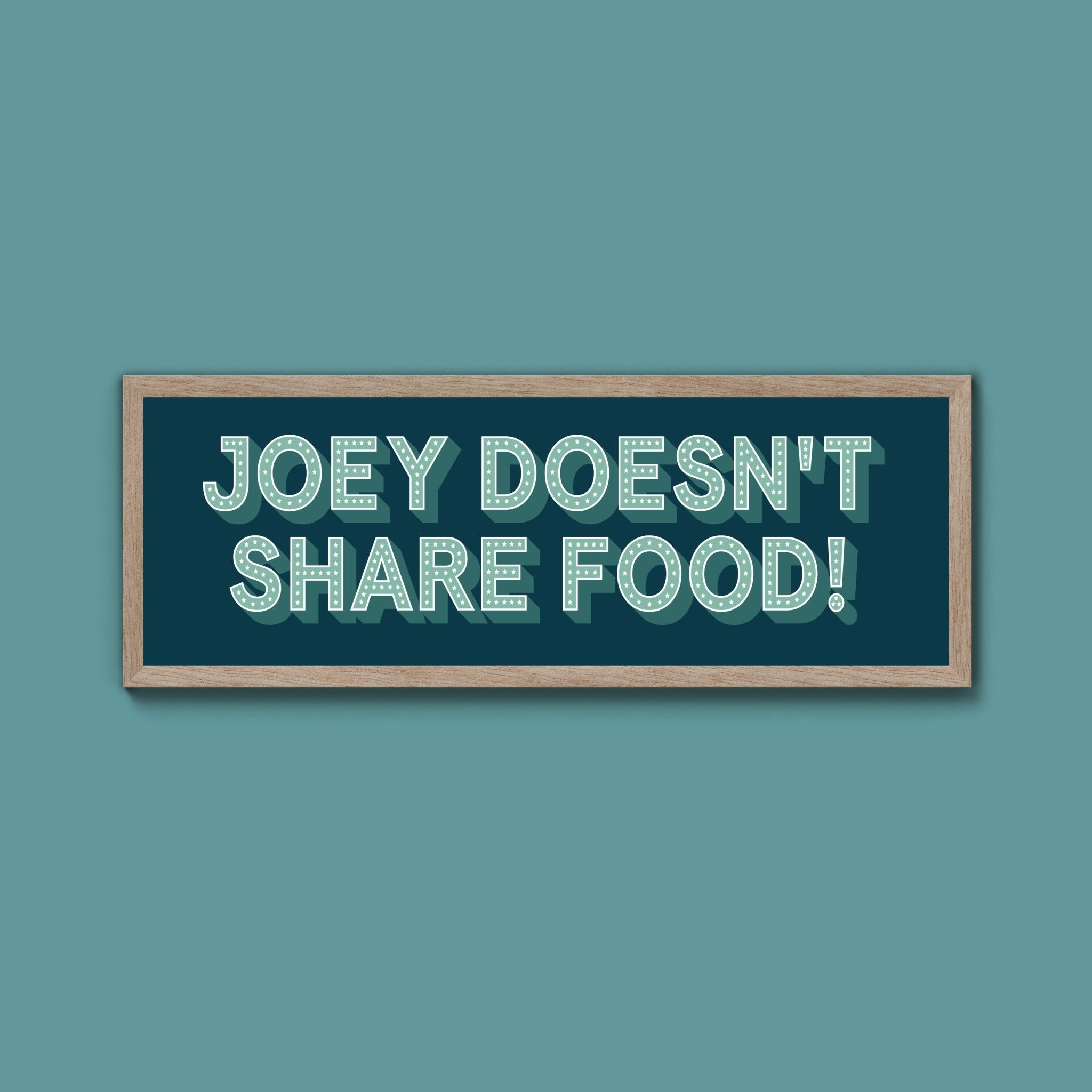 Joey Doesn't share Food! Framed Print (New Style) - Above The Door